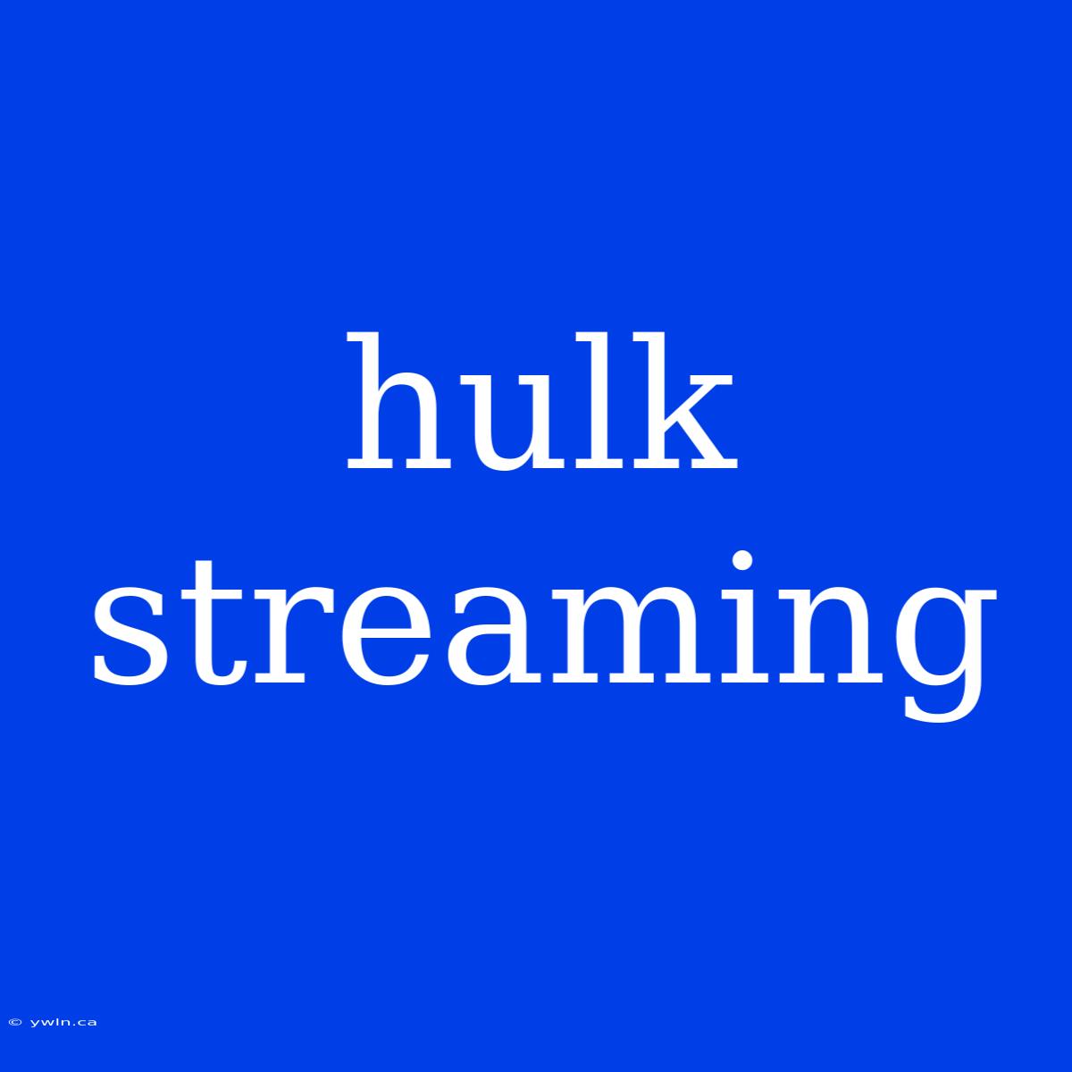 Hulk Streaming