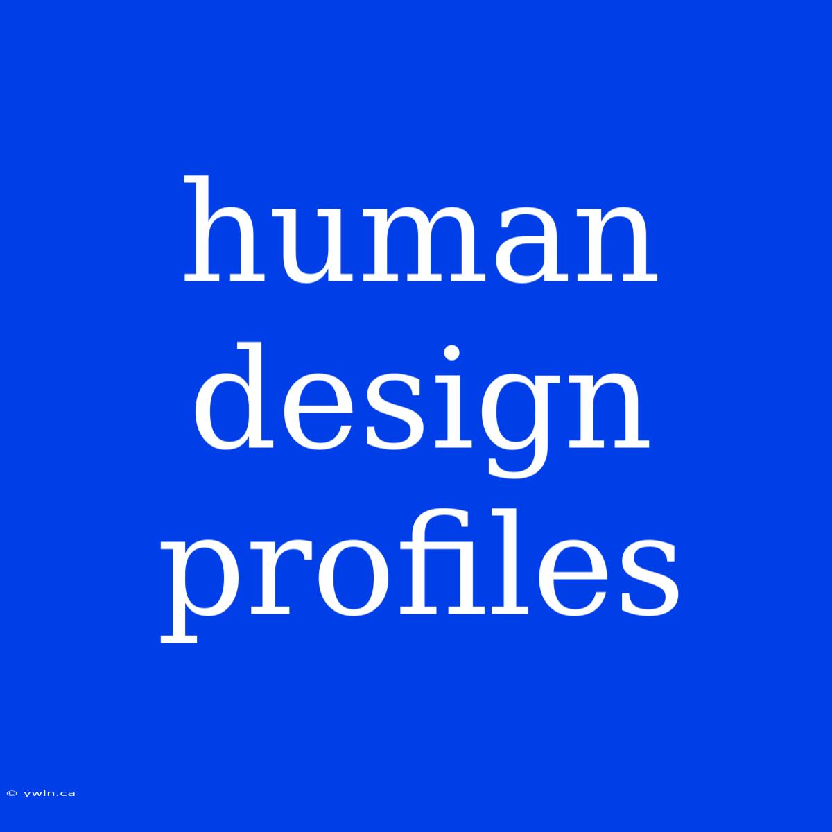 Human Design Profiles