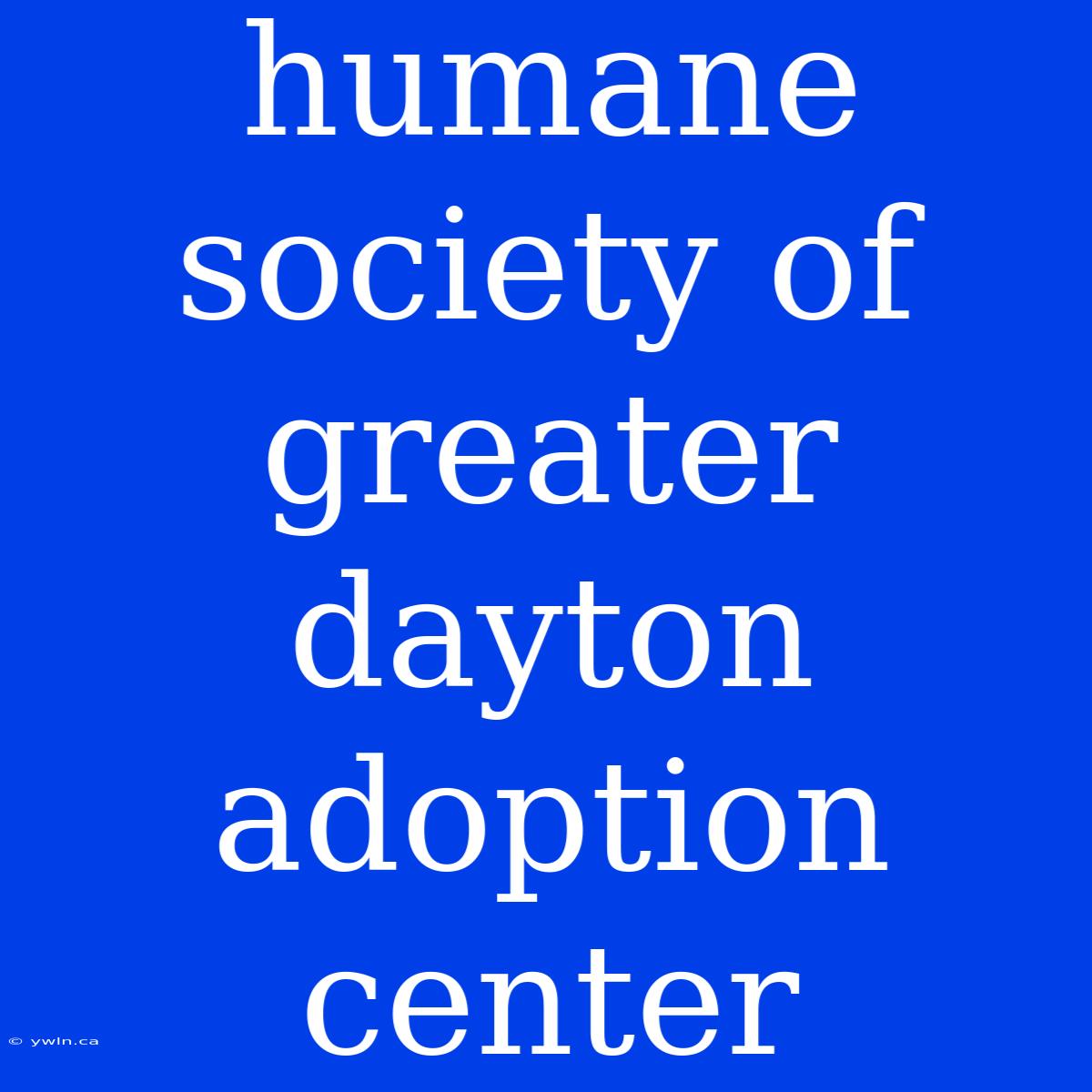 Humane Society Of Greater Dayton Adoption Center