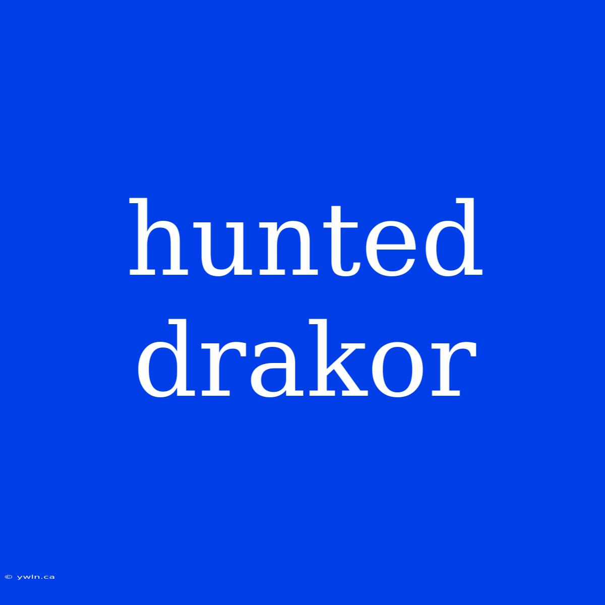 Hunted Drakor