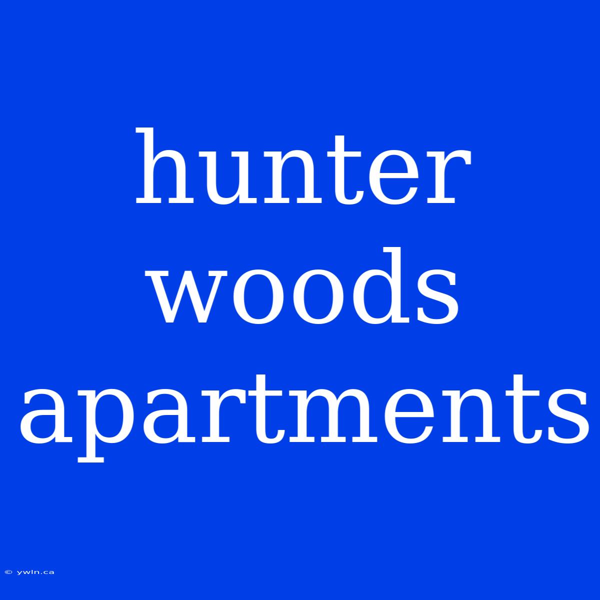 Hunter Woods Apartments