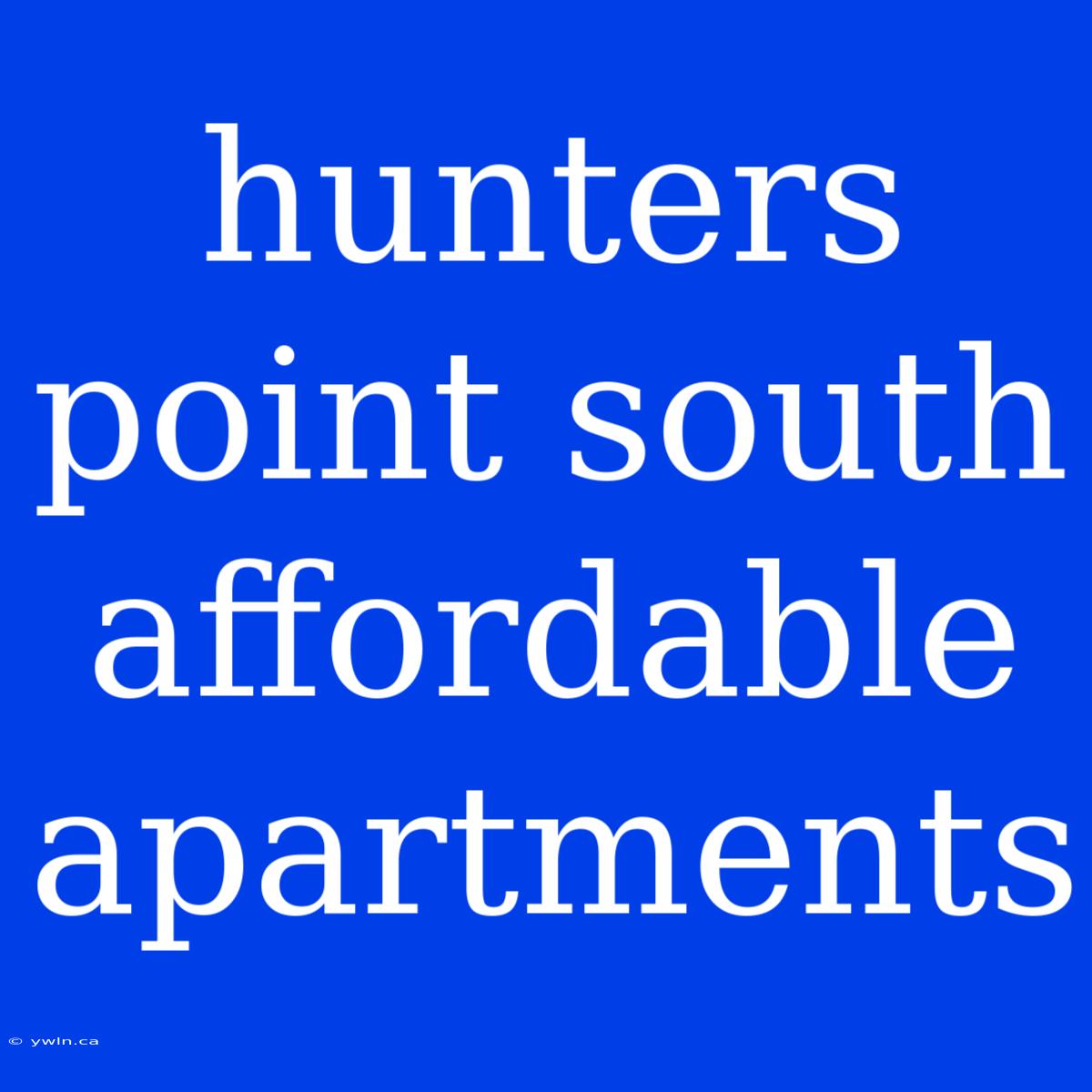 Hunters Point South Affordable Apartments