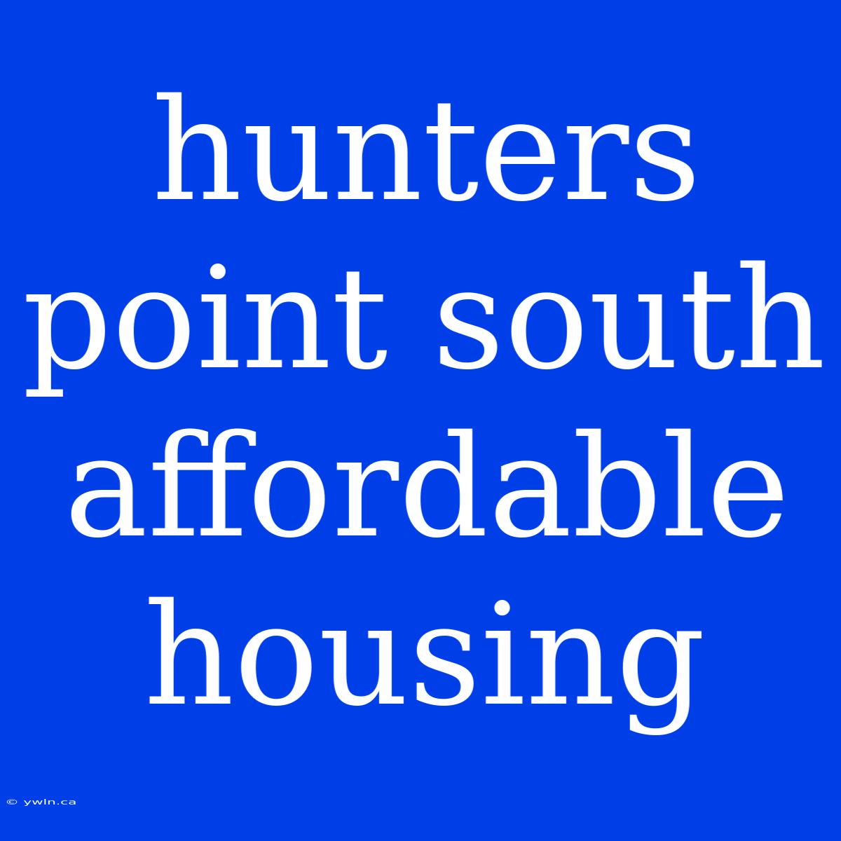 Hunters Point South Affordable Housing