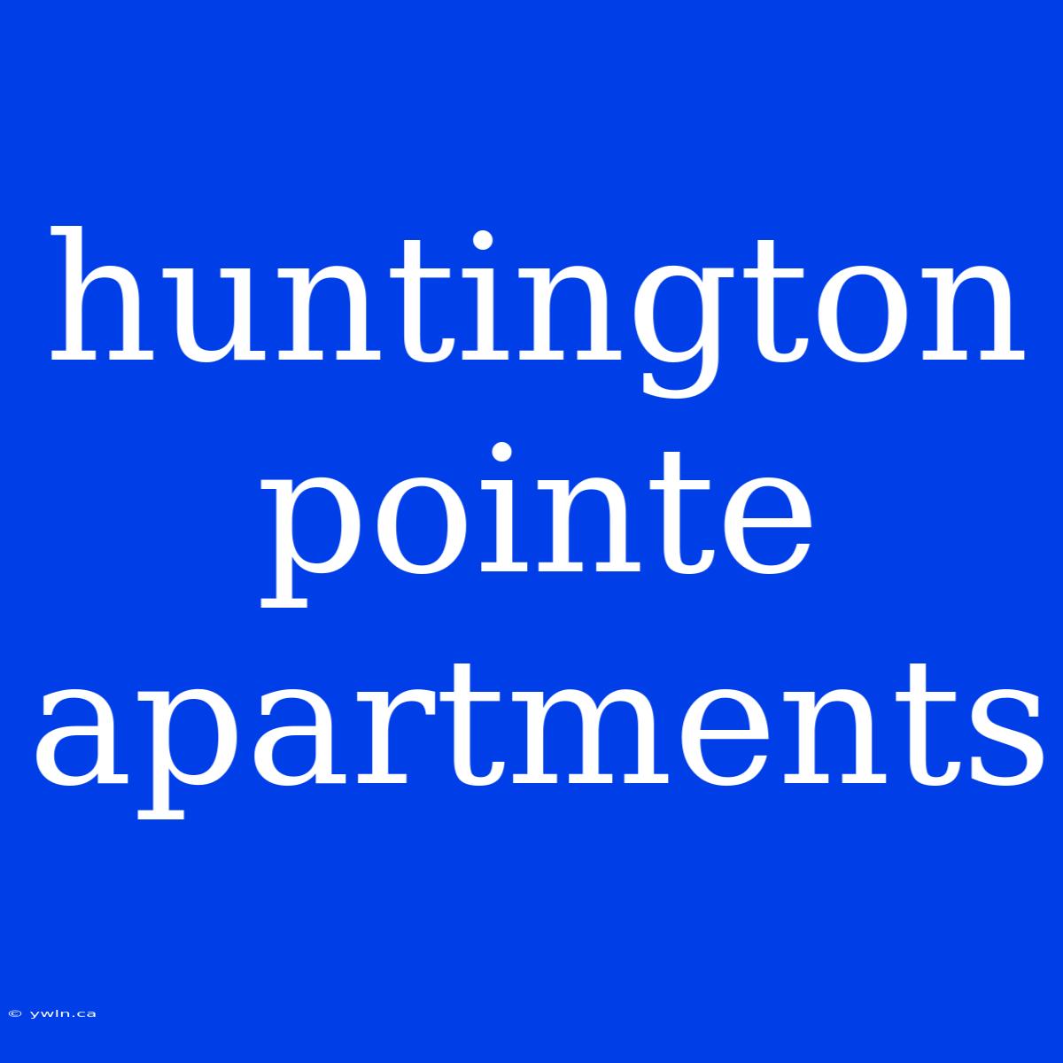 Huntington Pointe Apartments