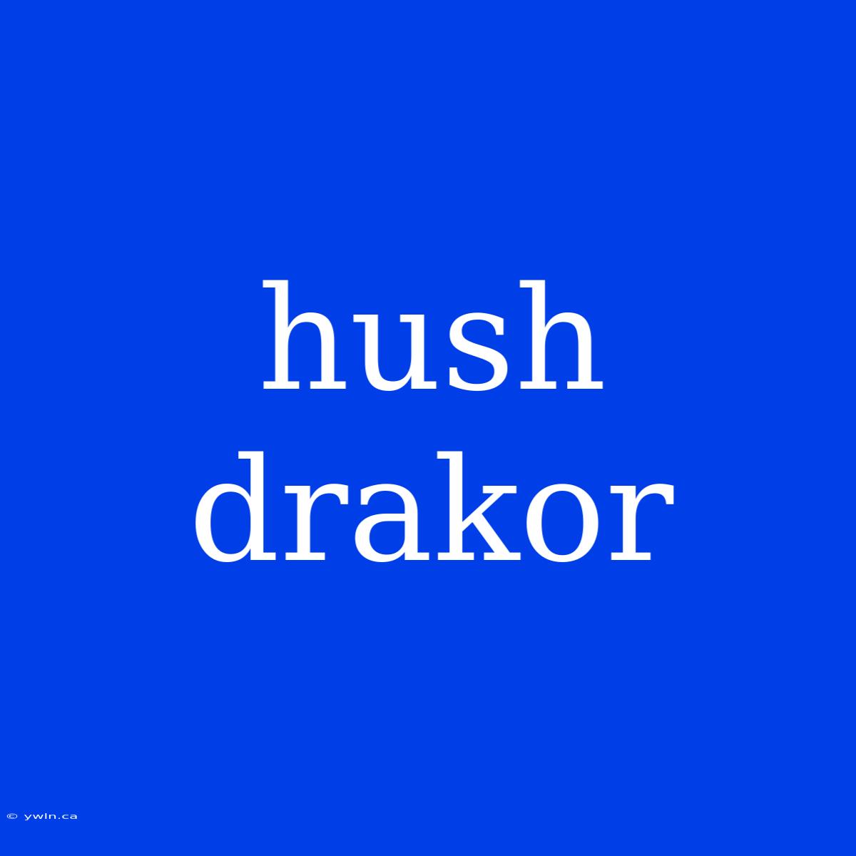 Hush Drakor