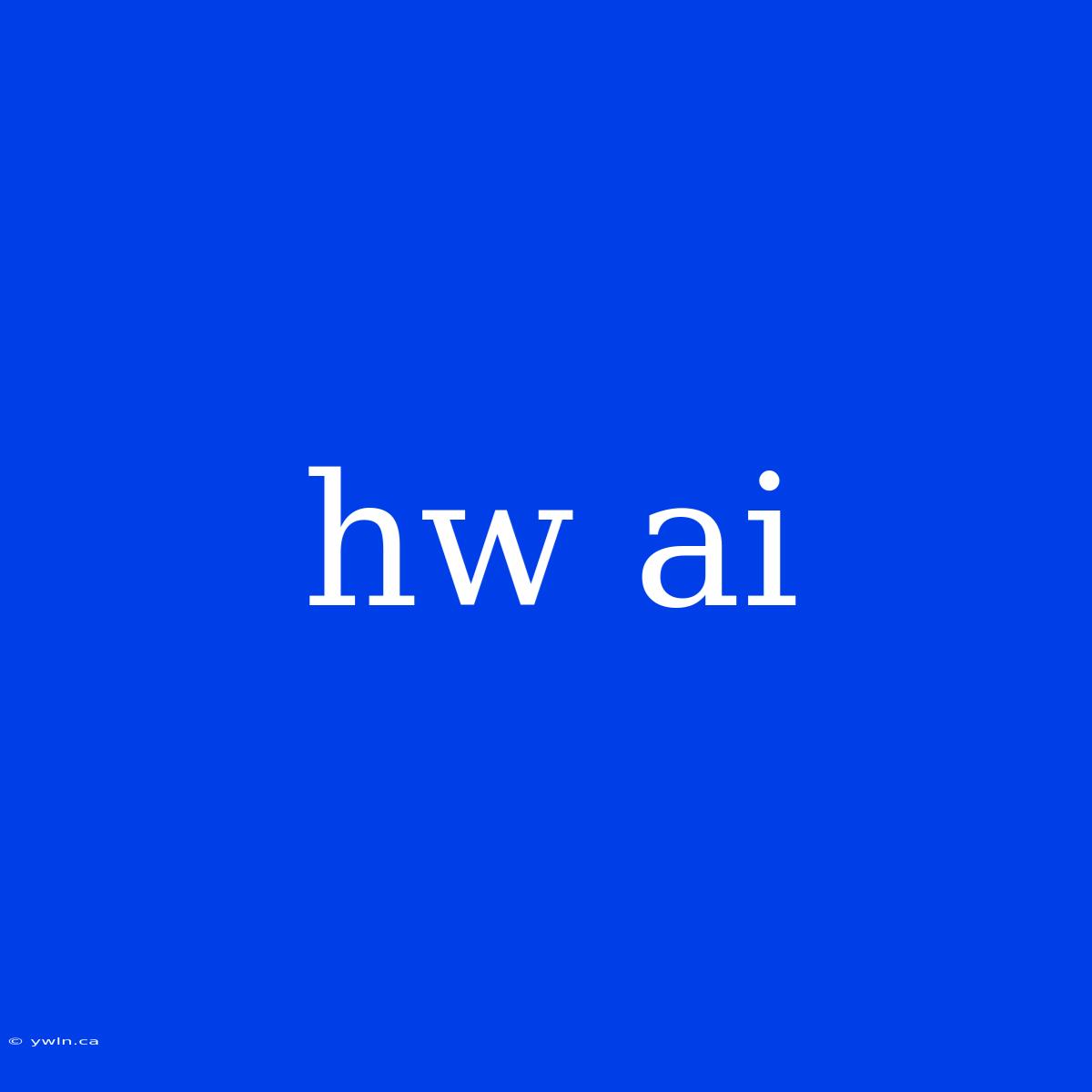 Hw Ai