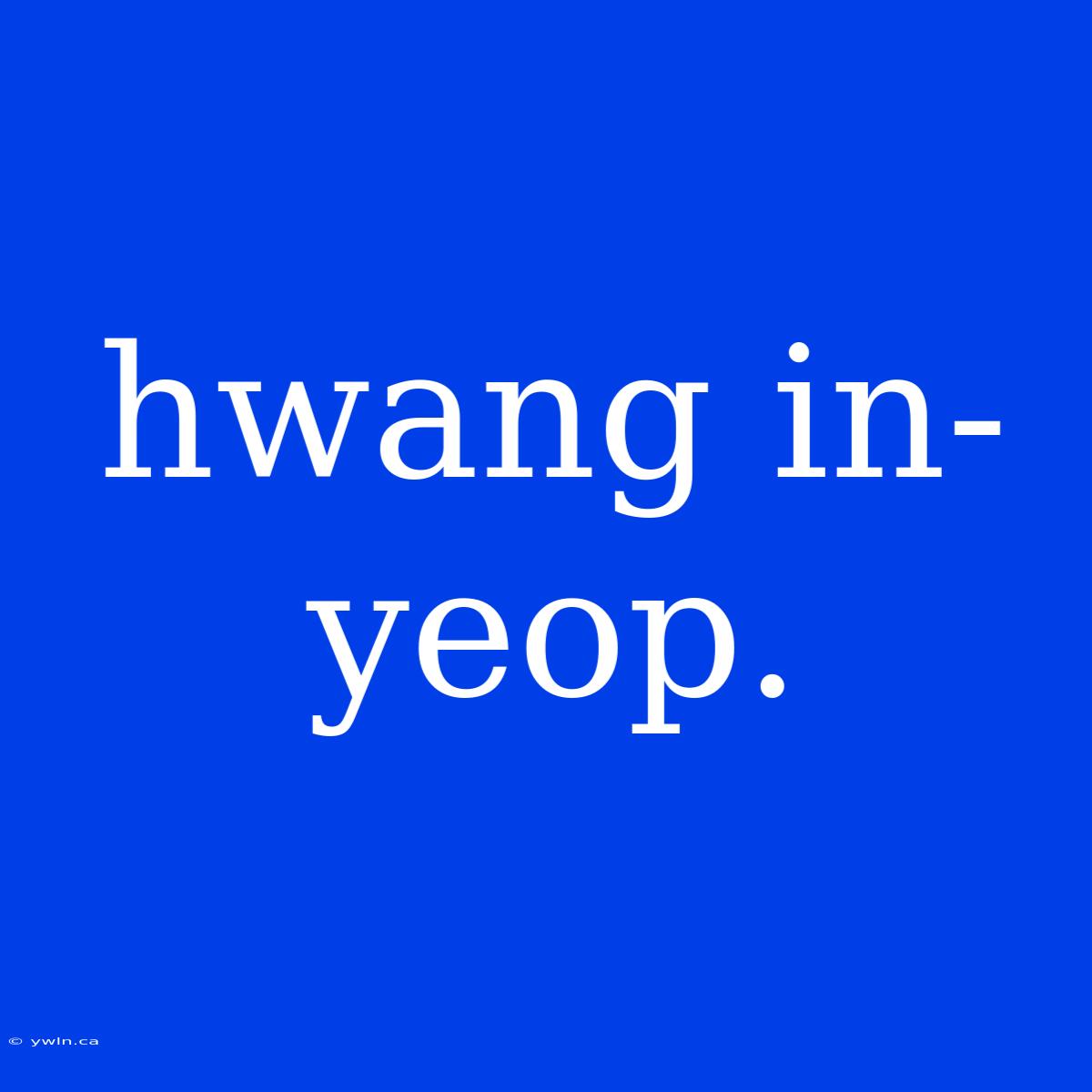 Hwang In-yeop.