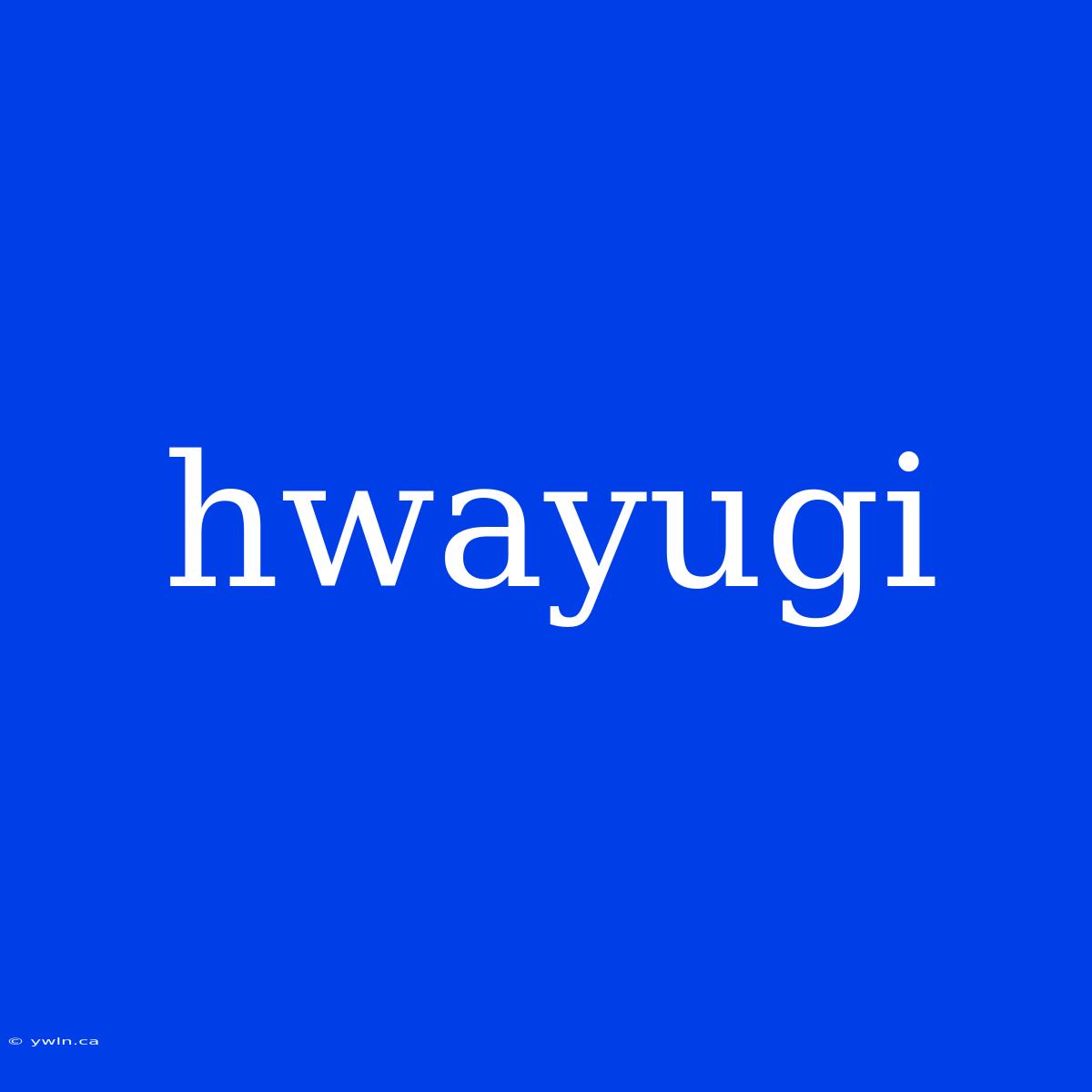 Hwayugi