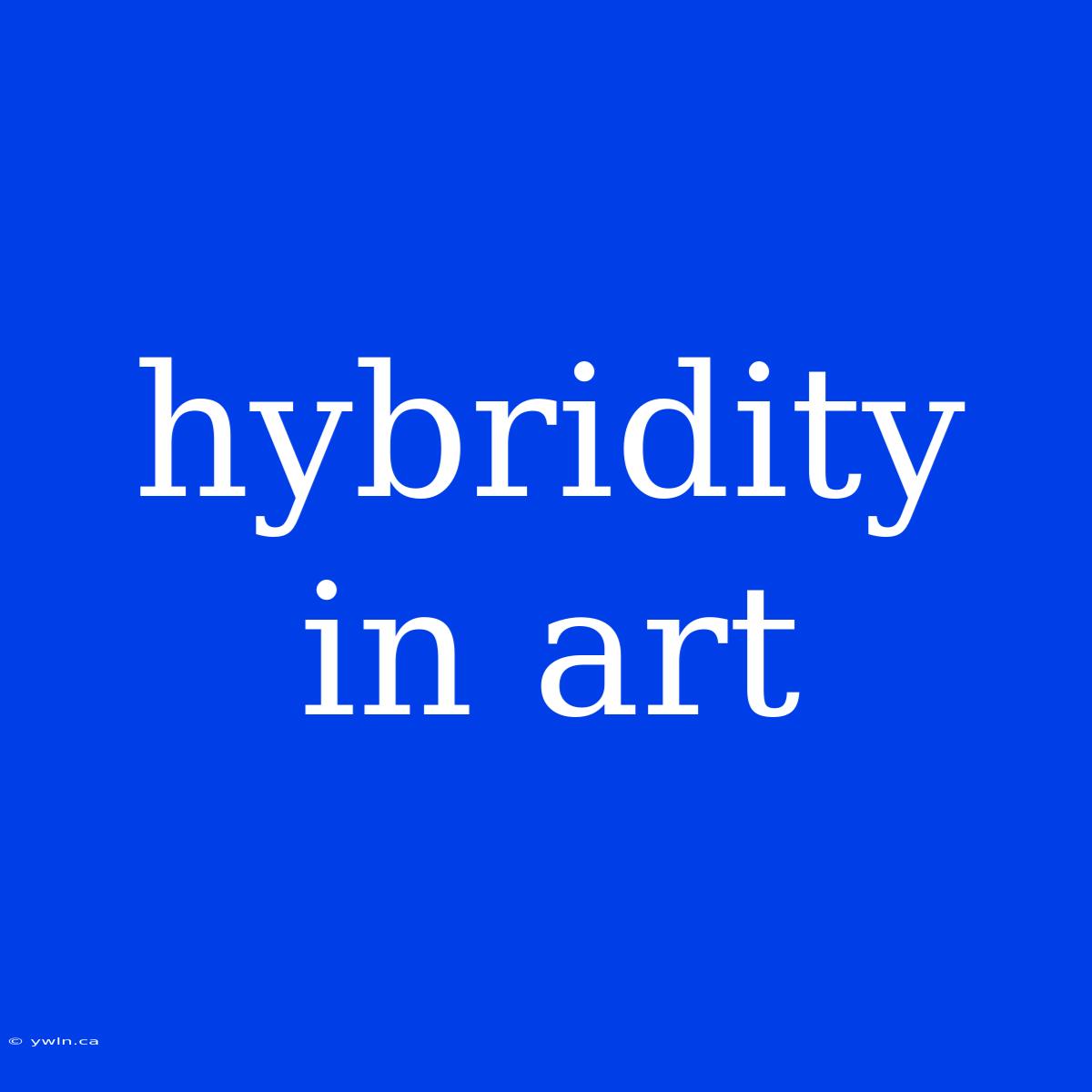 Hybridity In Art