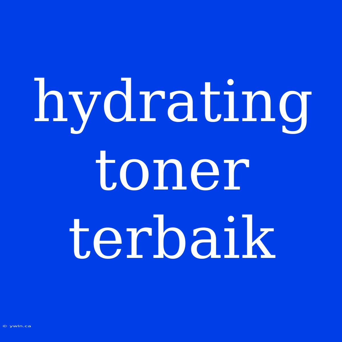 Hydrating Toner Terbaik