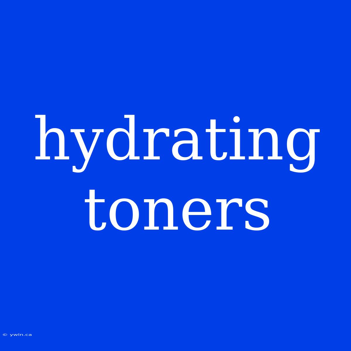 Hydrating Toners