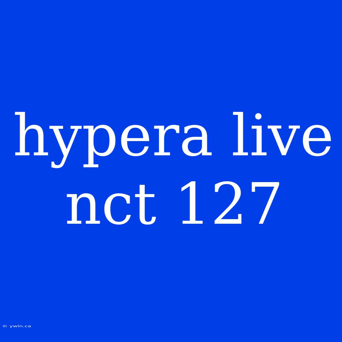 Hypera Live Nct 127