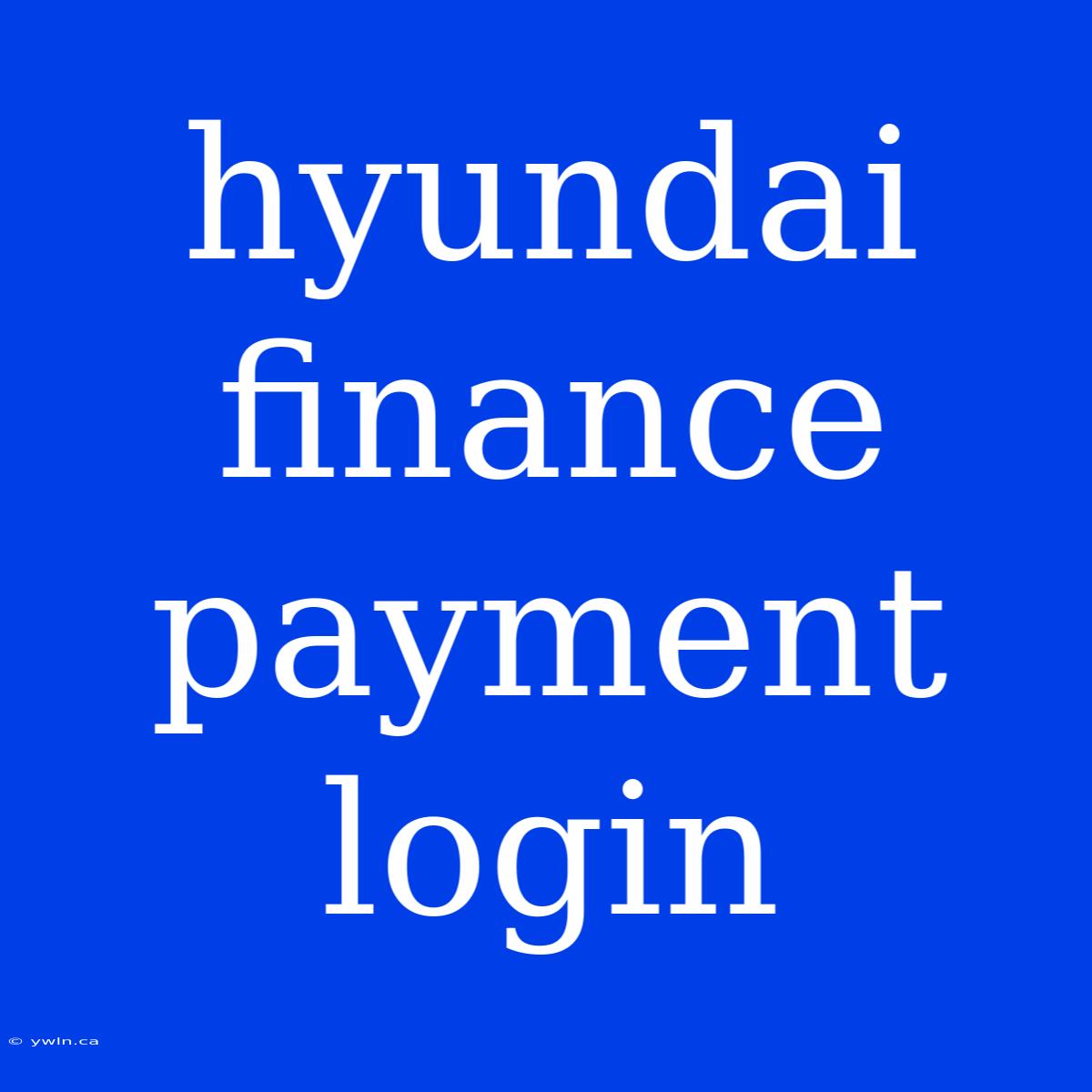 Hyundai Finance Payment Login