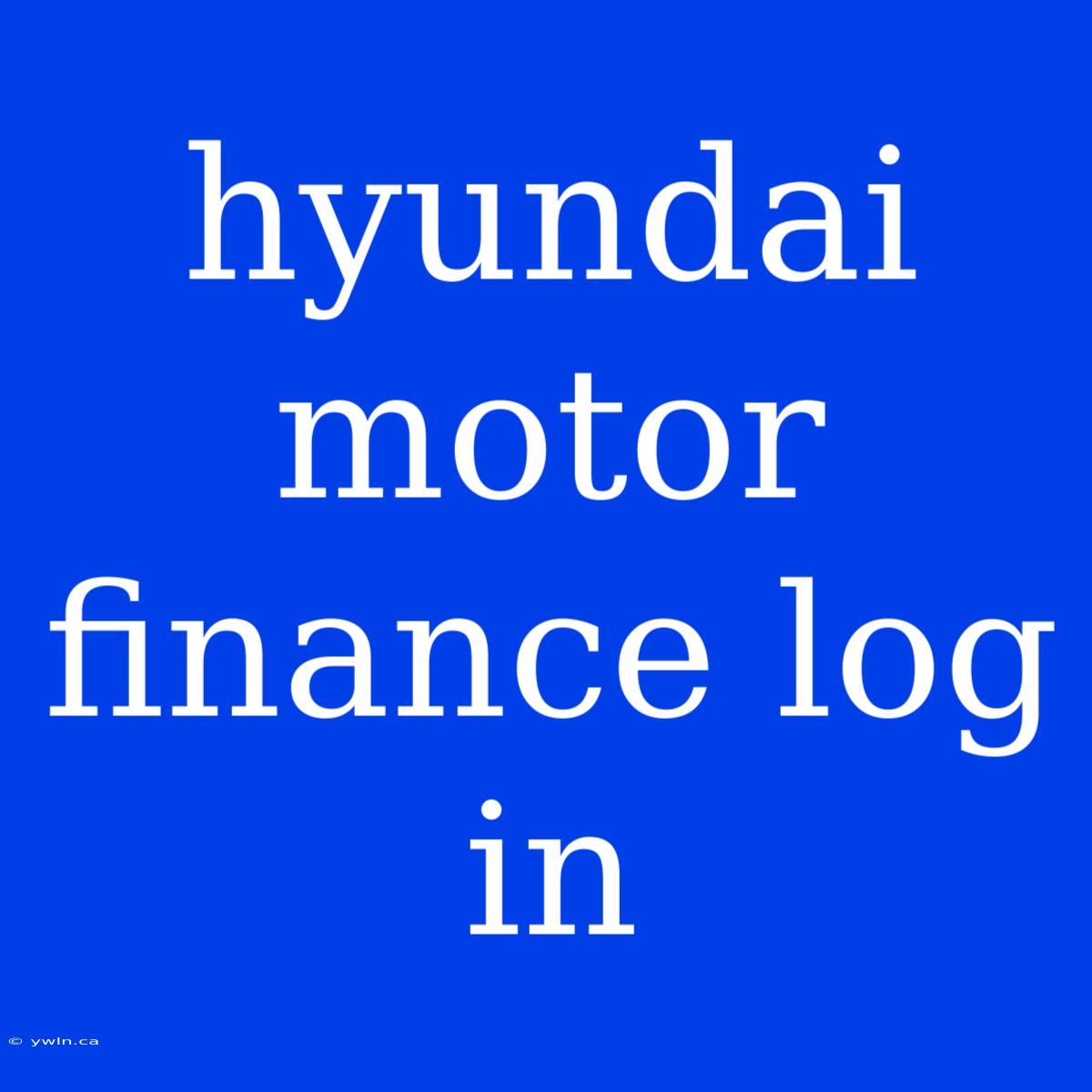 Hyundai Motor Finance Log In