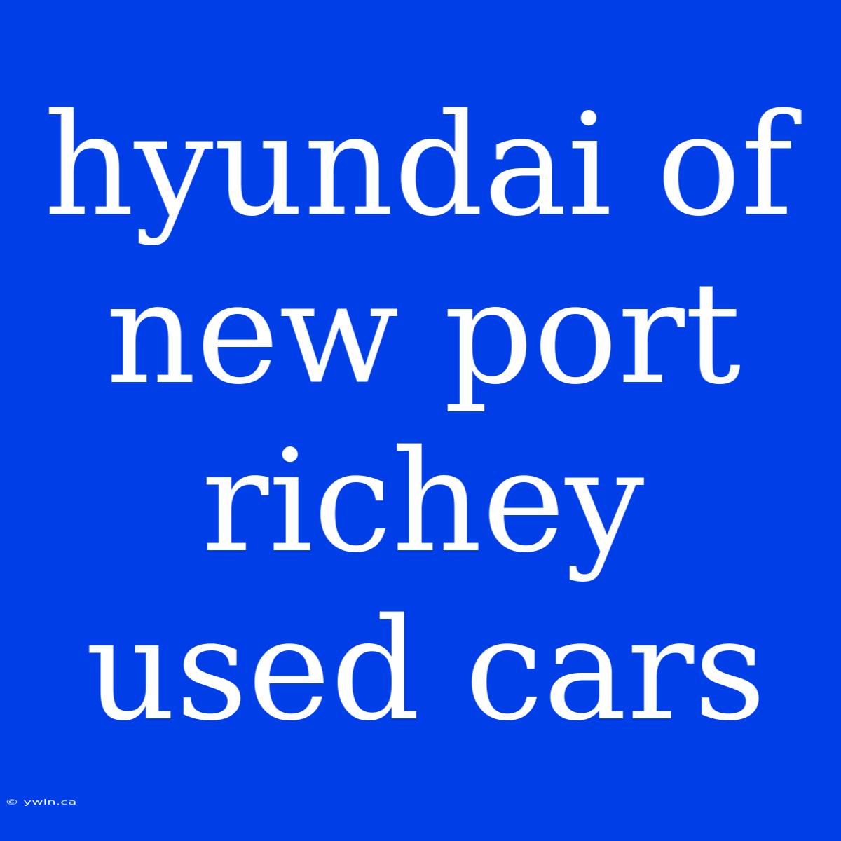 Hyundai Of New Port Richey Used Cars