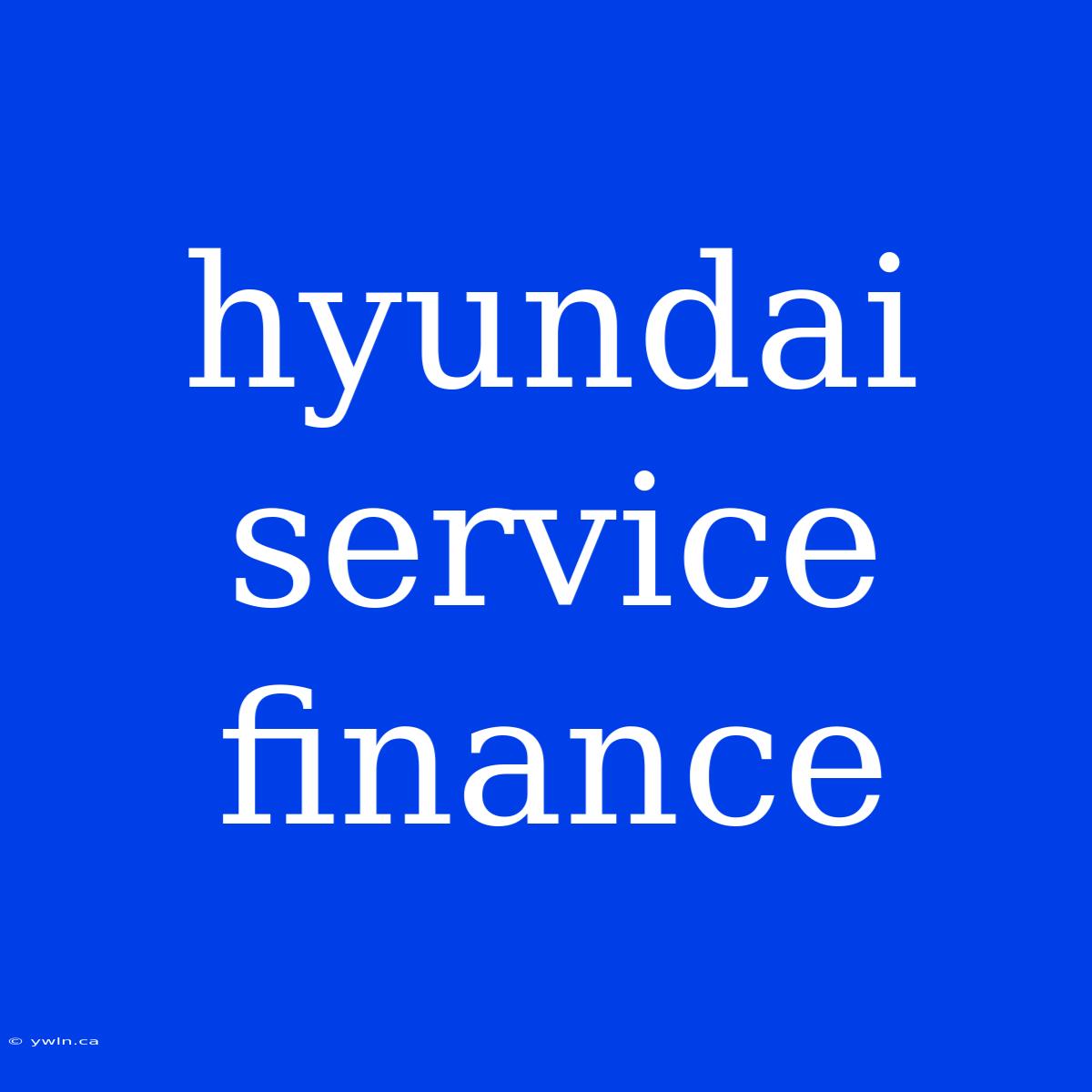 Hyundai Service Finance