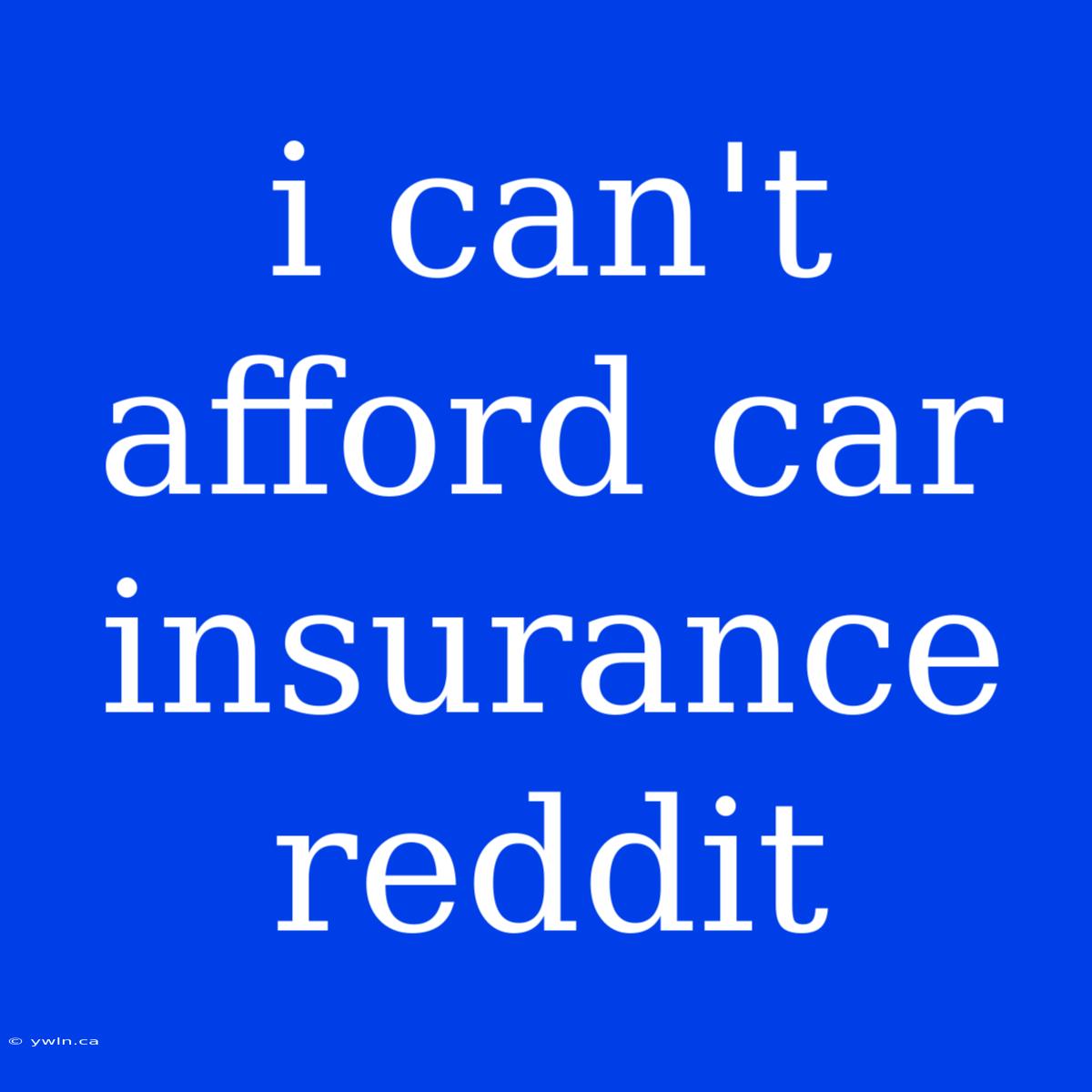 I Can't Afford Car Insurance Reddit