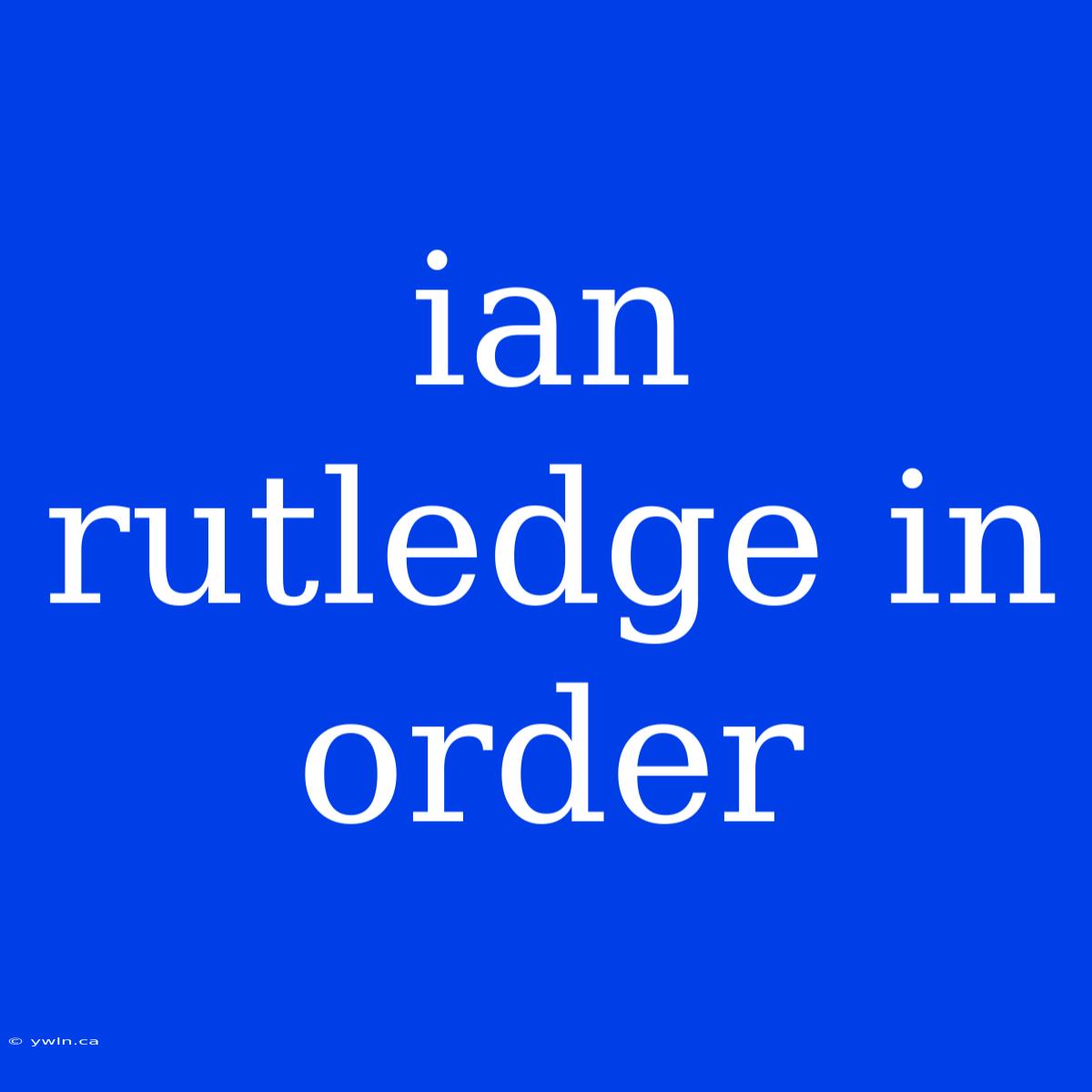 Ian Rutledge In Order