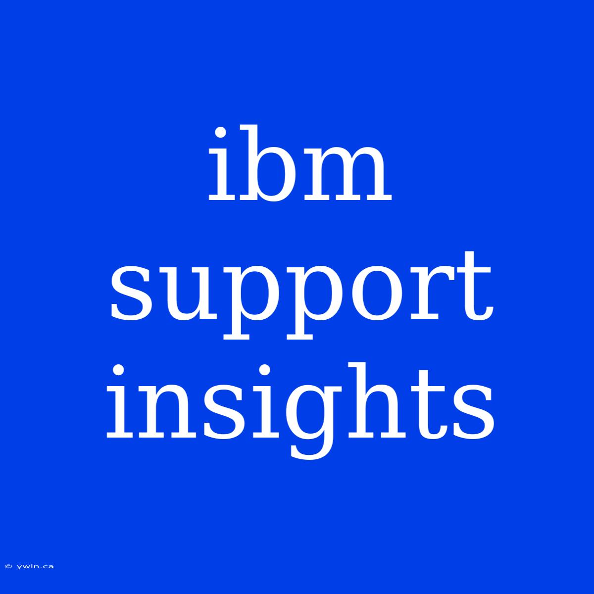 Ibm Support Insights