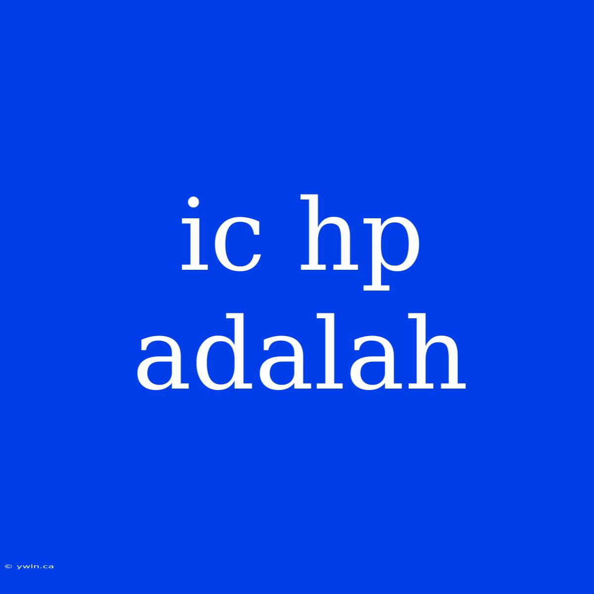 Ic Hp Adalah