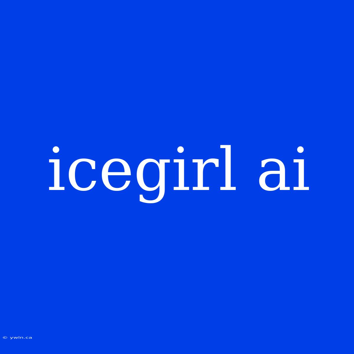 Icegirl Ai