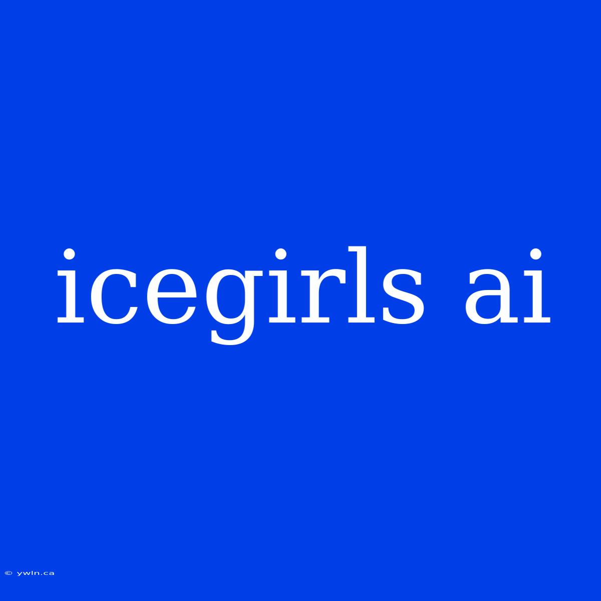 Icegirls Ai