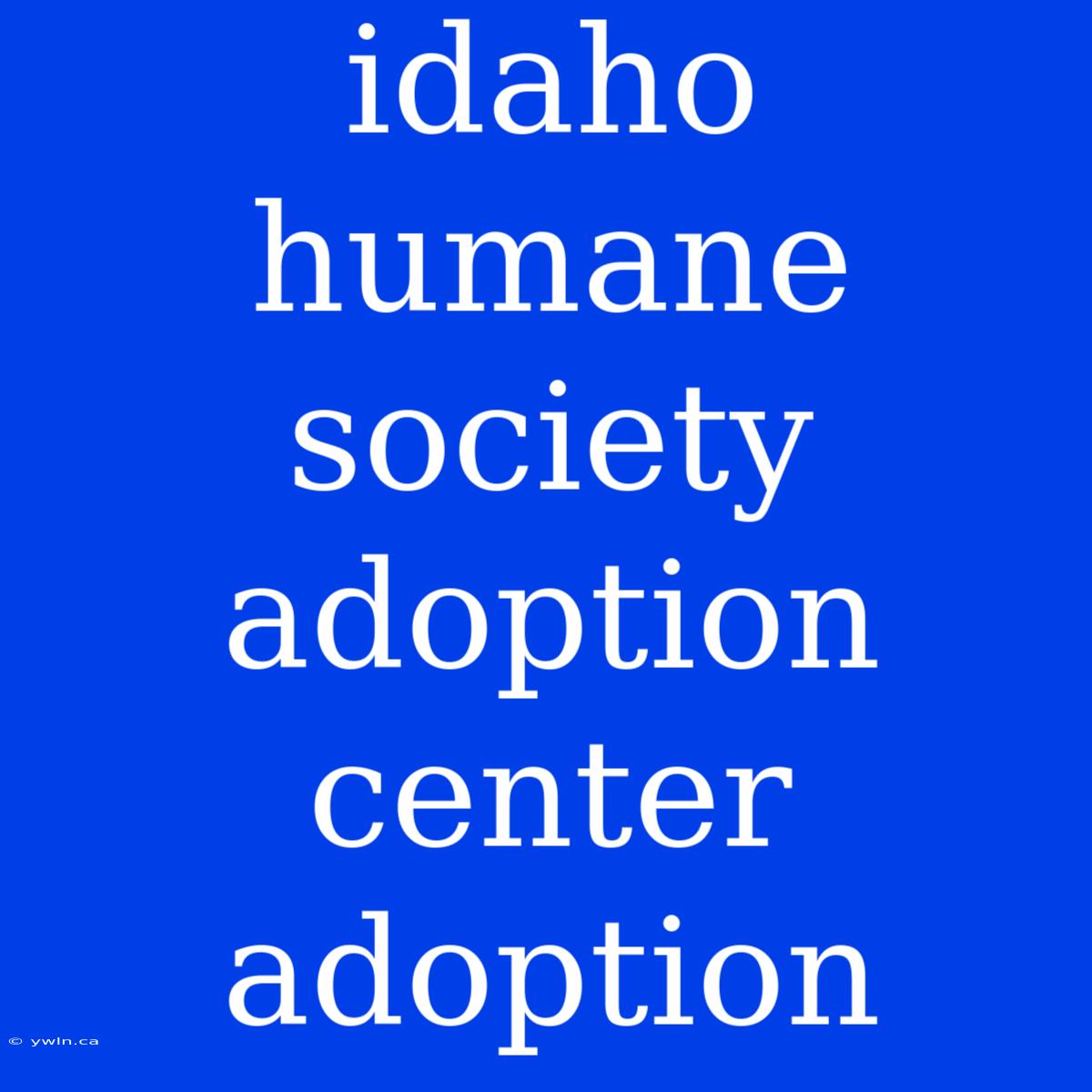 Idaho Humane Society Adoption Center Adoption