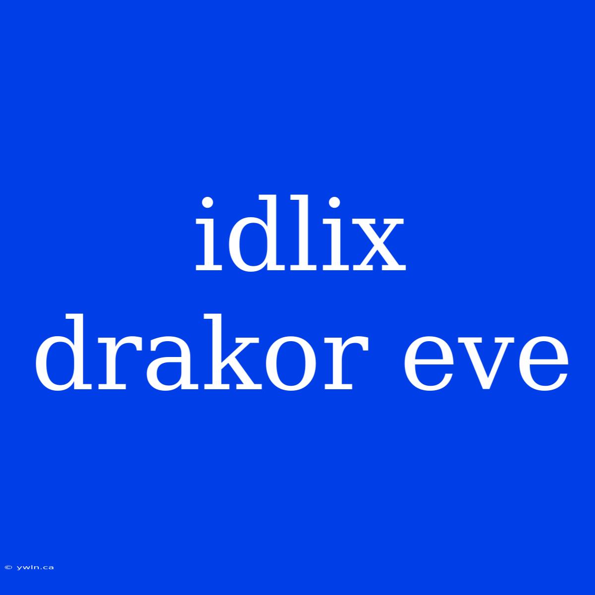 Idlix Drakor Eve