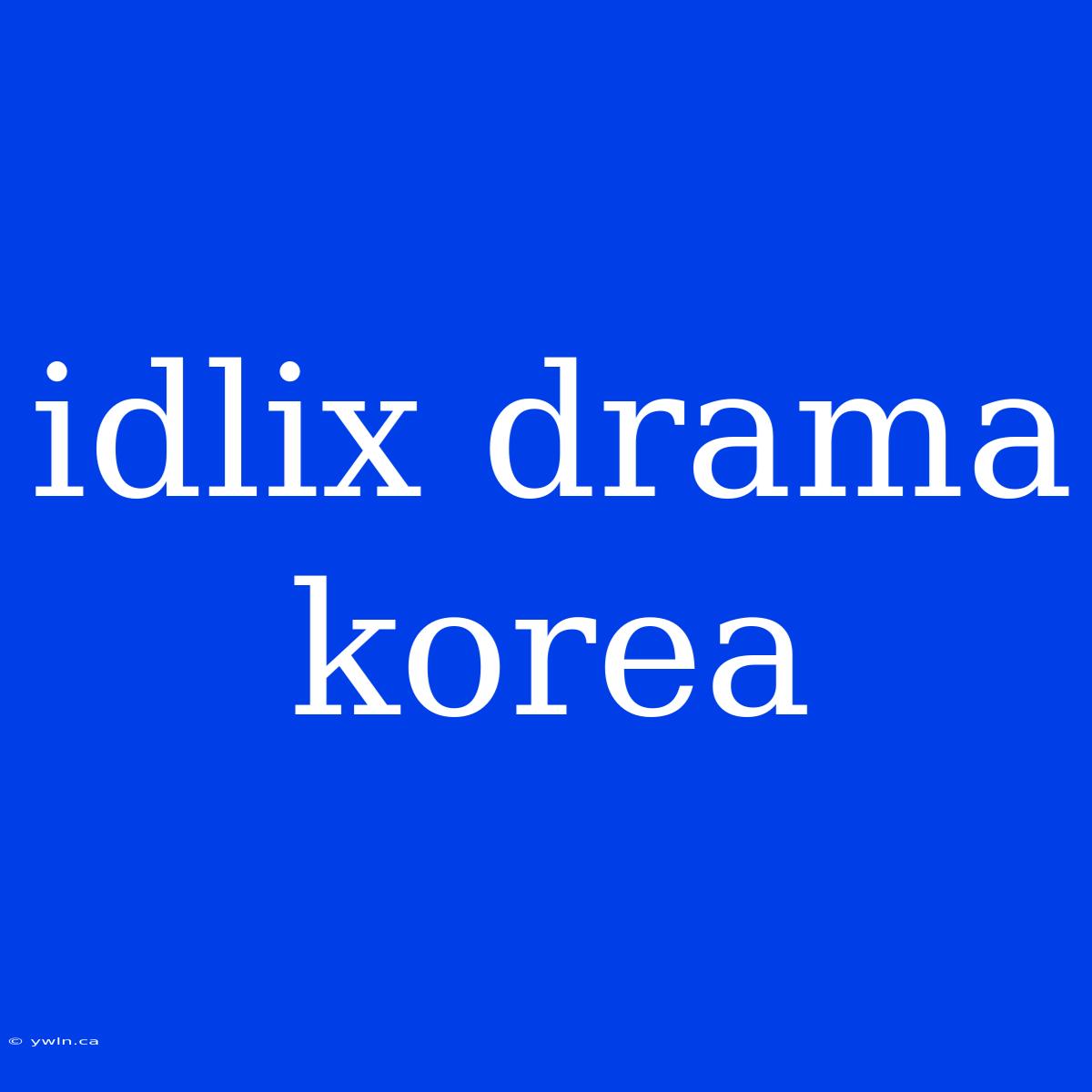 Idlix Drama Korea