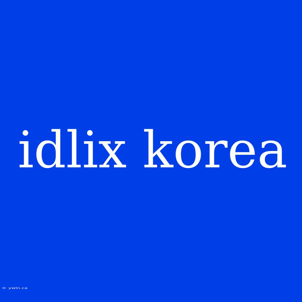 Idlix Korea