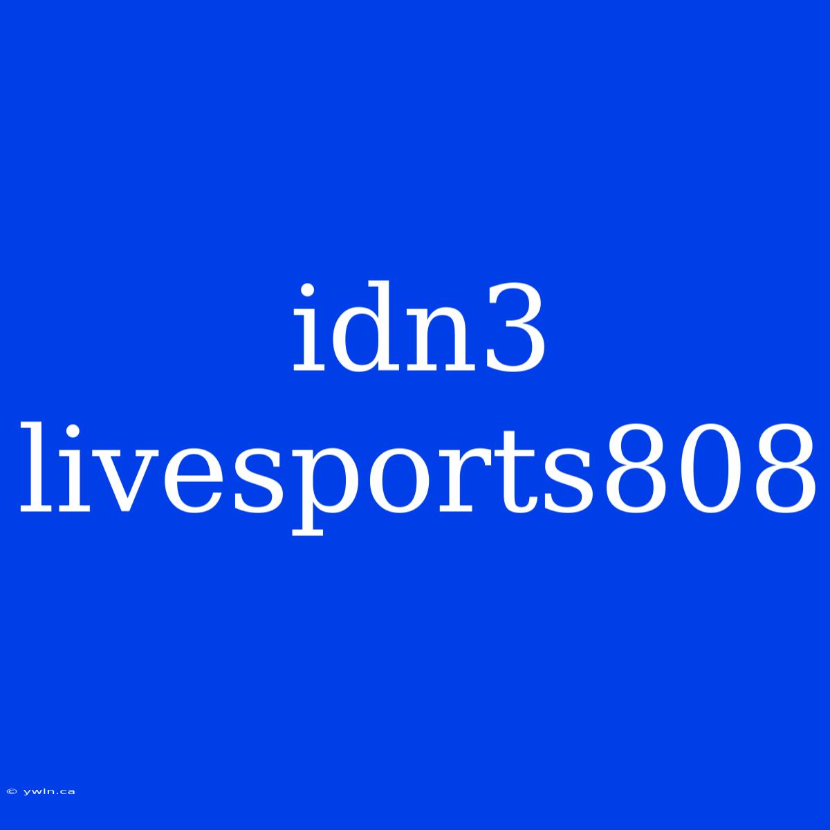 Idn3 Livesports808