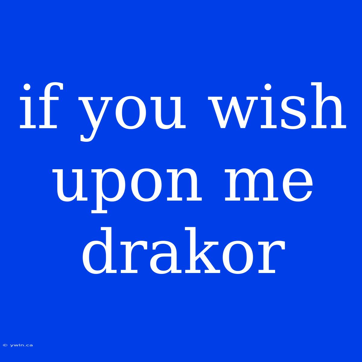 If You Wish Upon Me Drakor