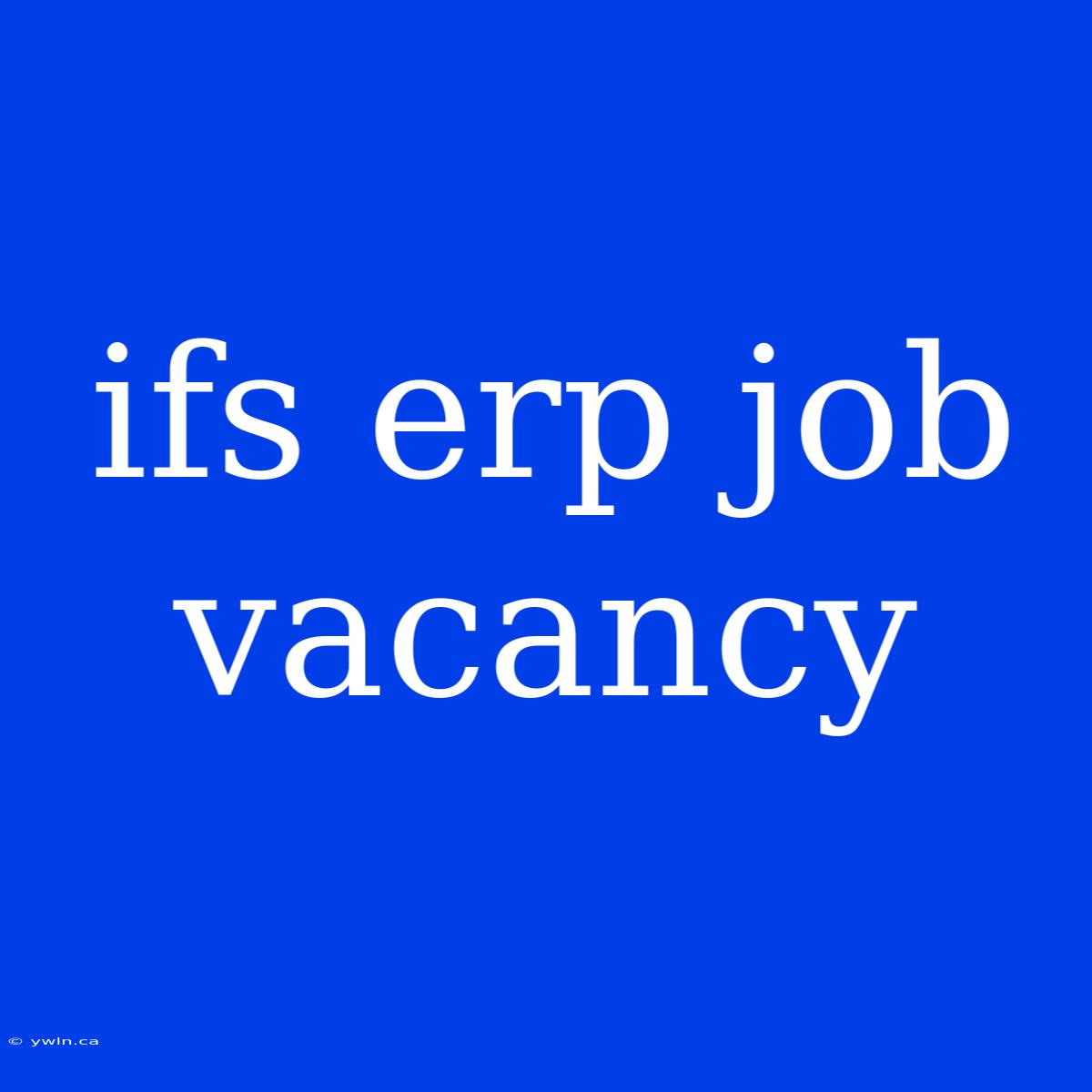 Ifs Erp Job Vacancy