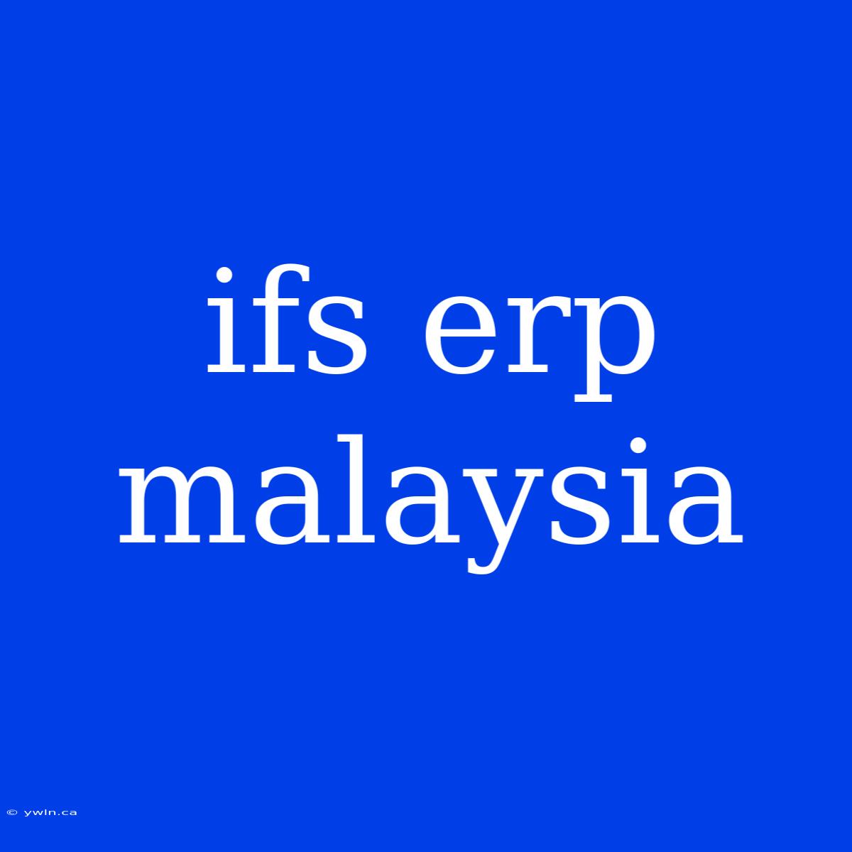 Ifs Erp Malaysia