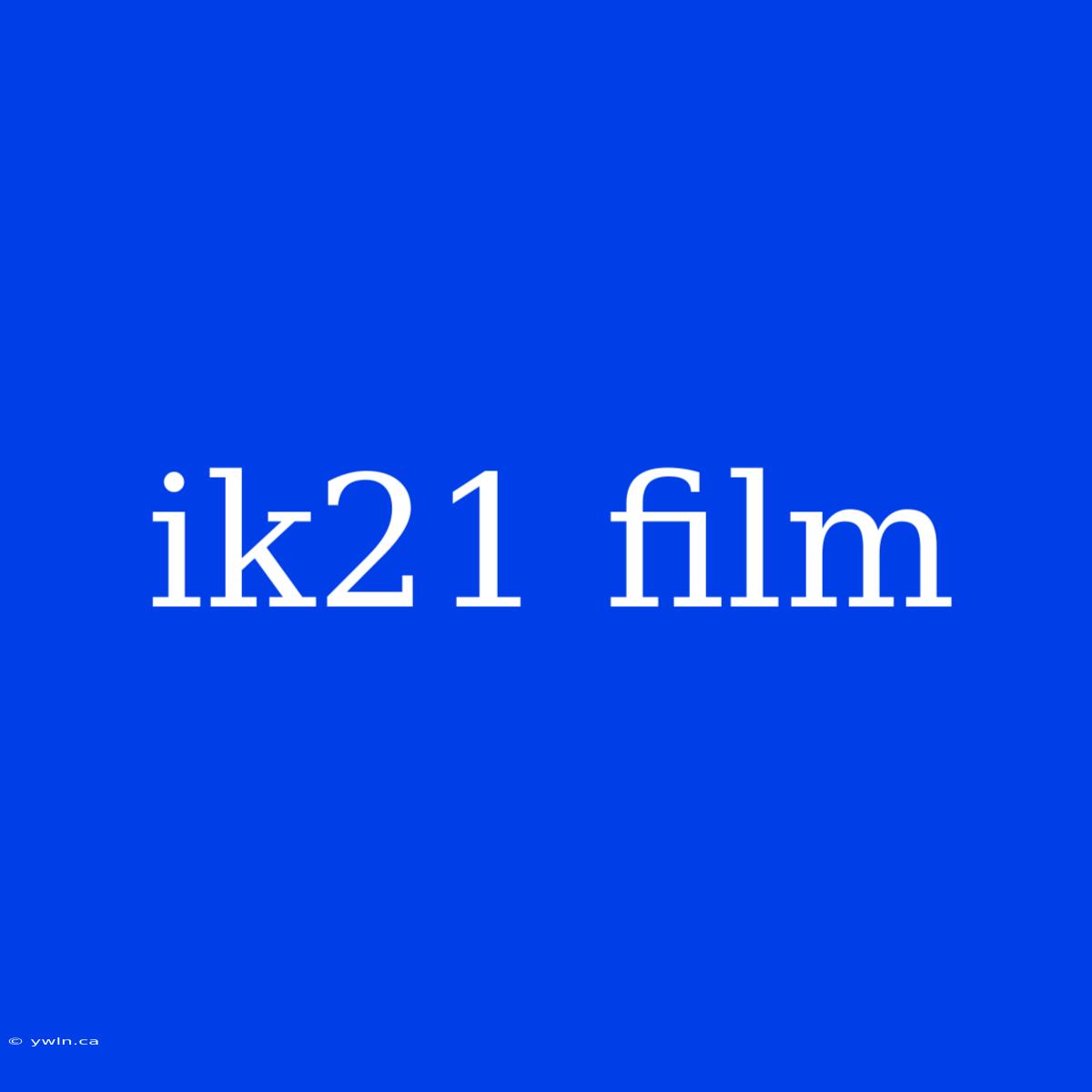 Ik21 Film