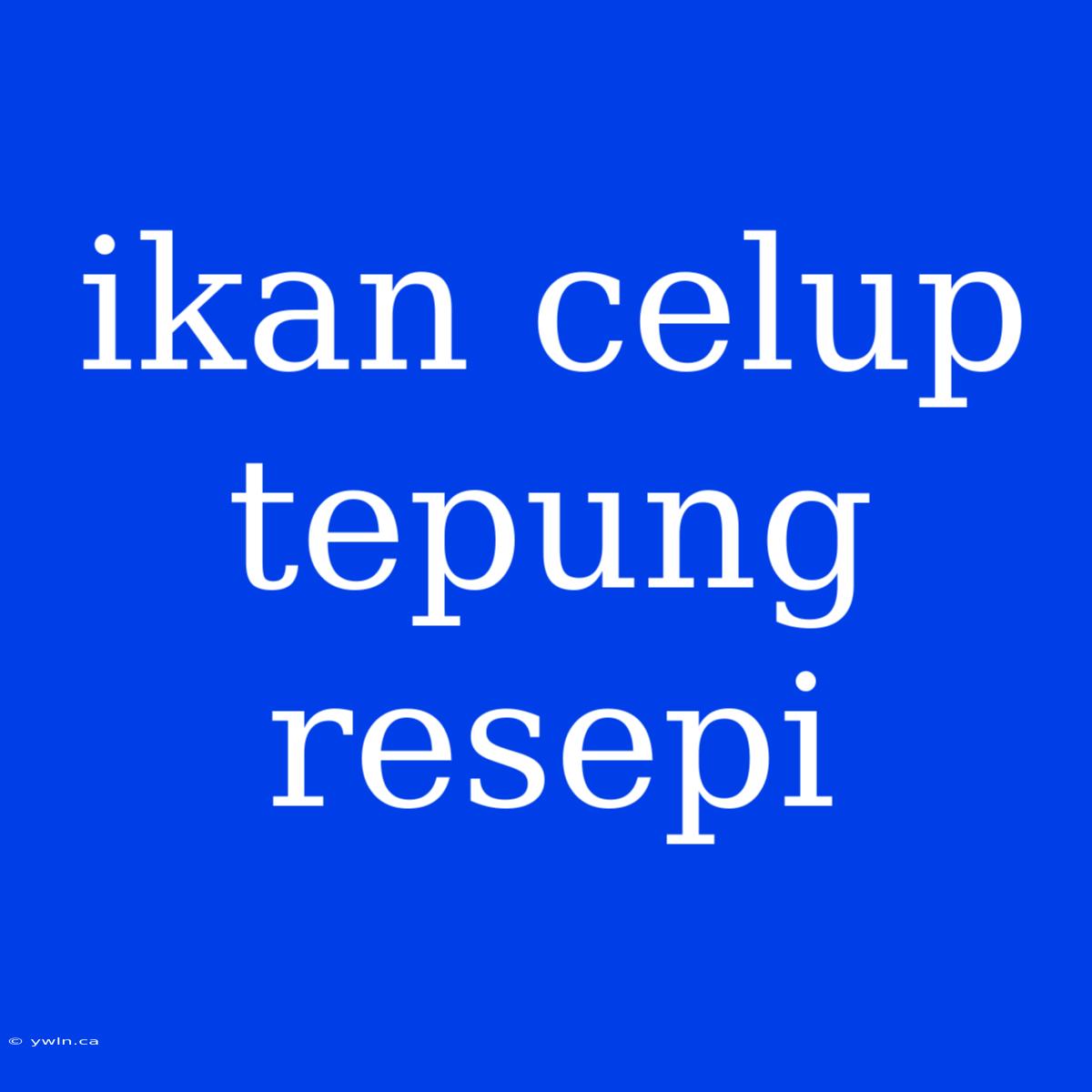 Ikan Celup Tepung Resepi