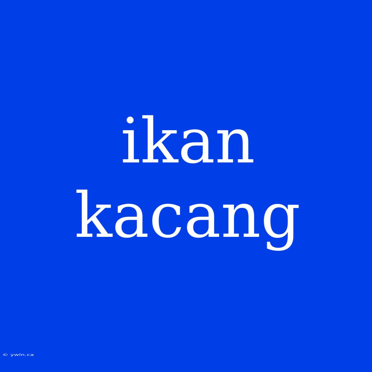 Ikan Kacang