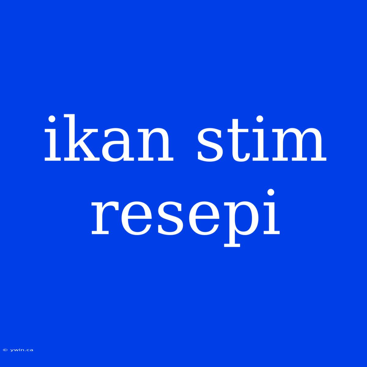 Ikan Stim Resepi