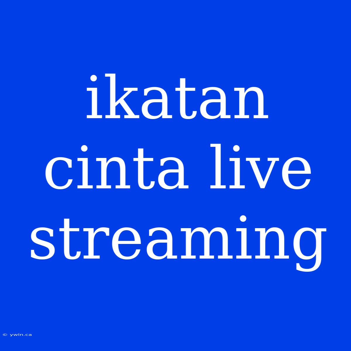 Ikatan Cinta Live Streaming