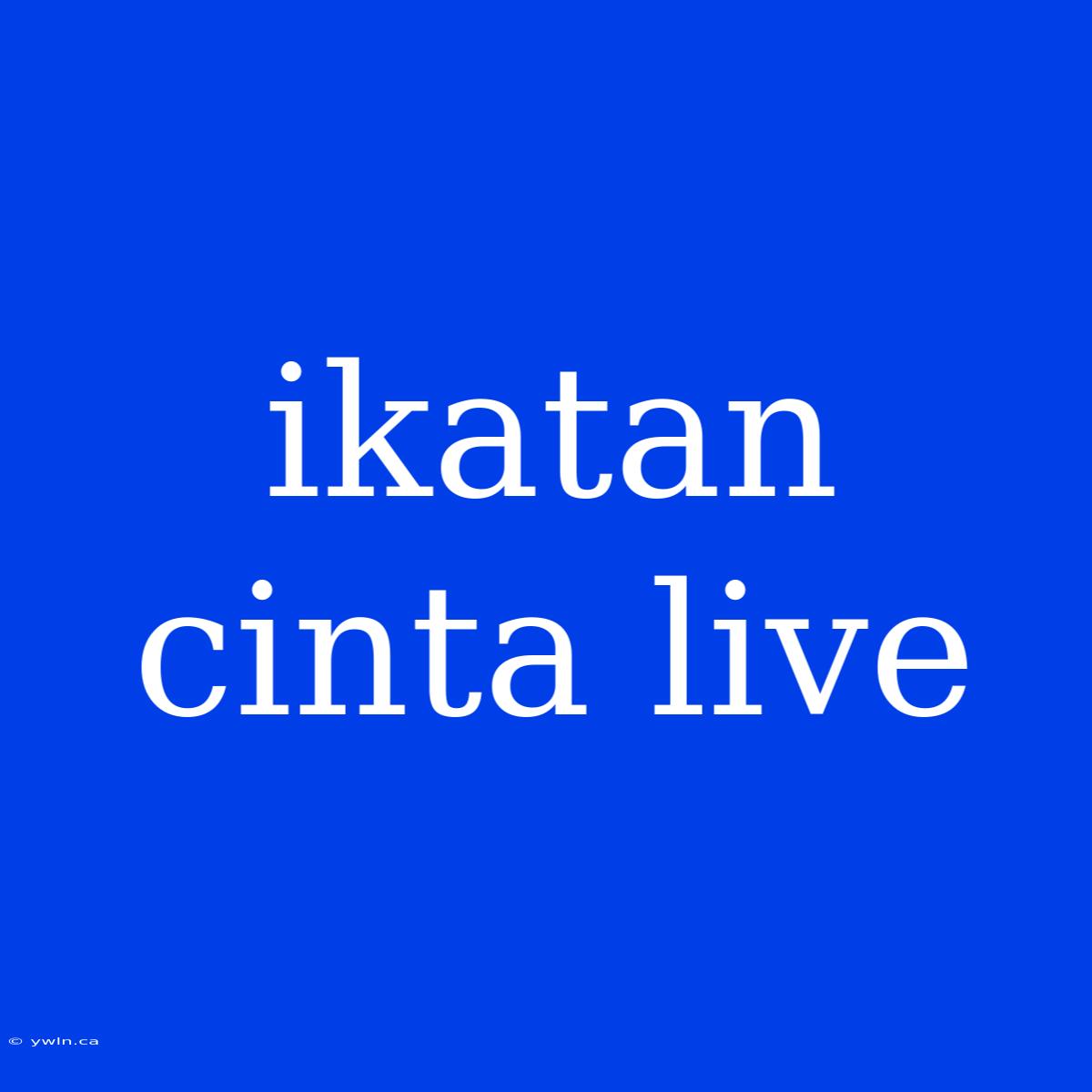 Ikatan Cinta Live