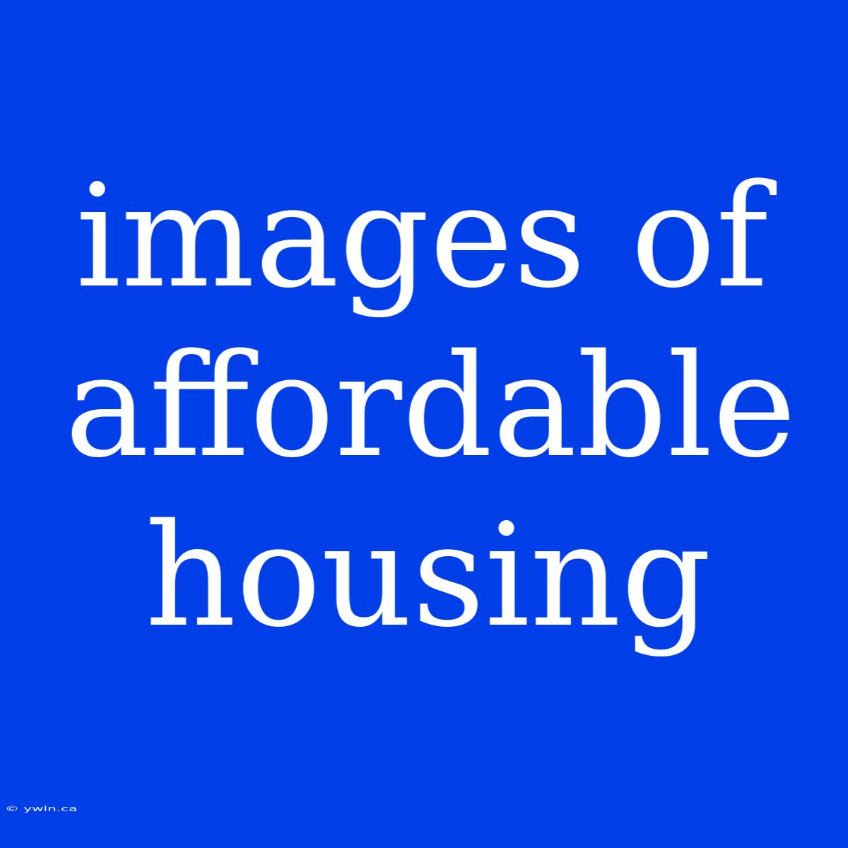 Images Of Affordable Housing