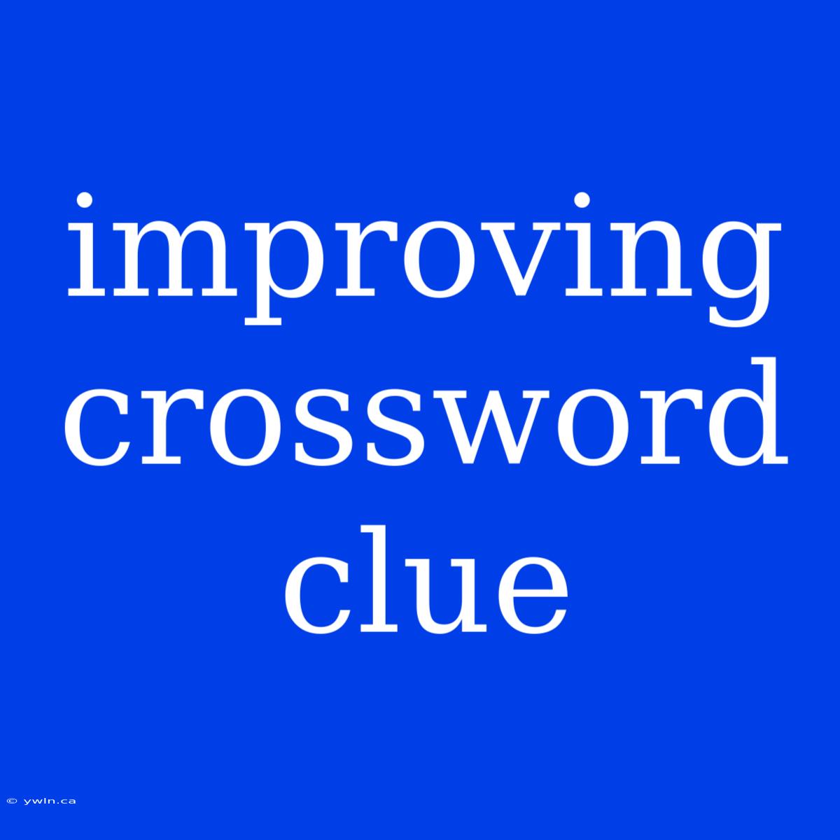 Improving Crossword Clue