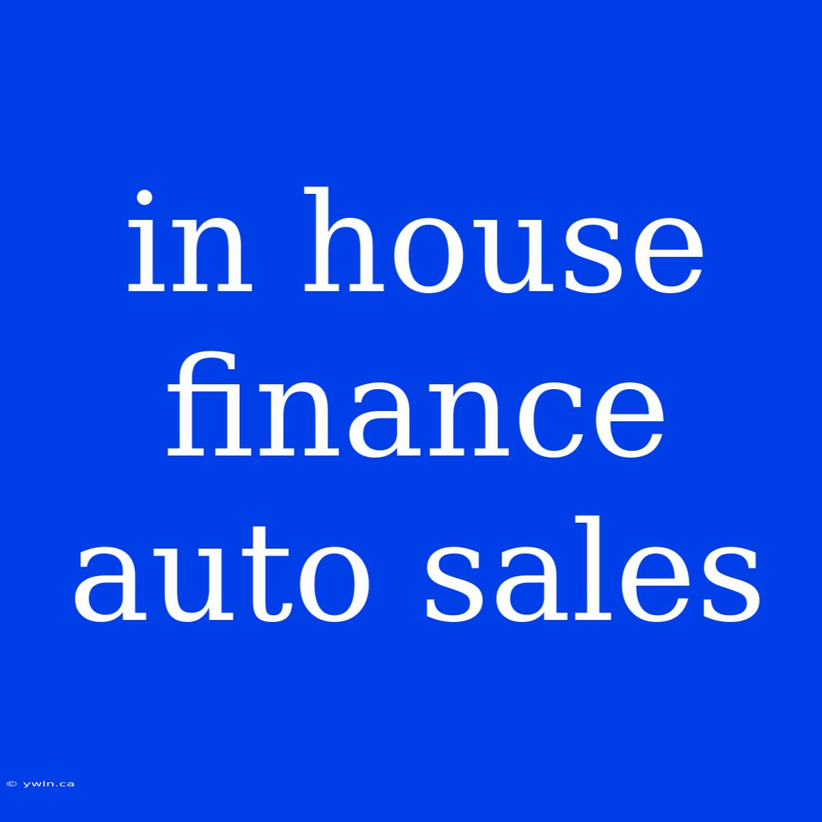 In House Finance Auto Sales