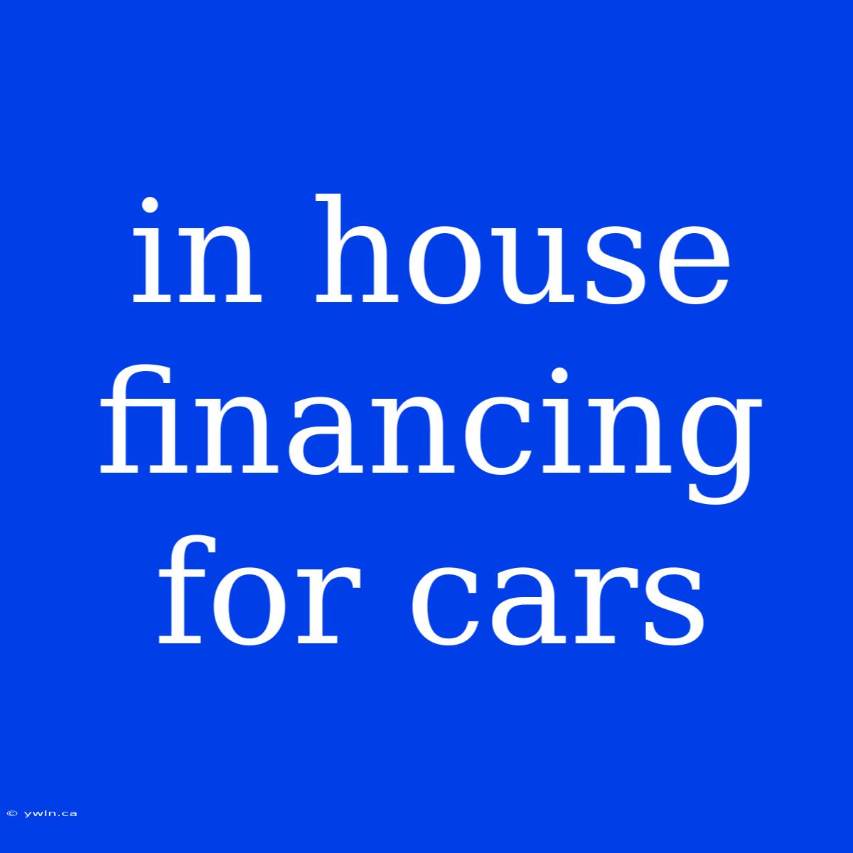 In House Financing For Cars