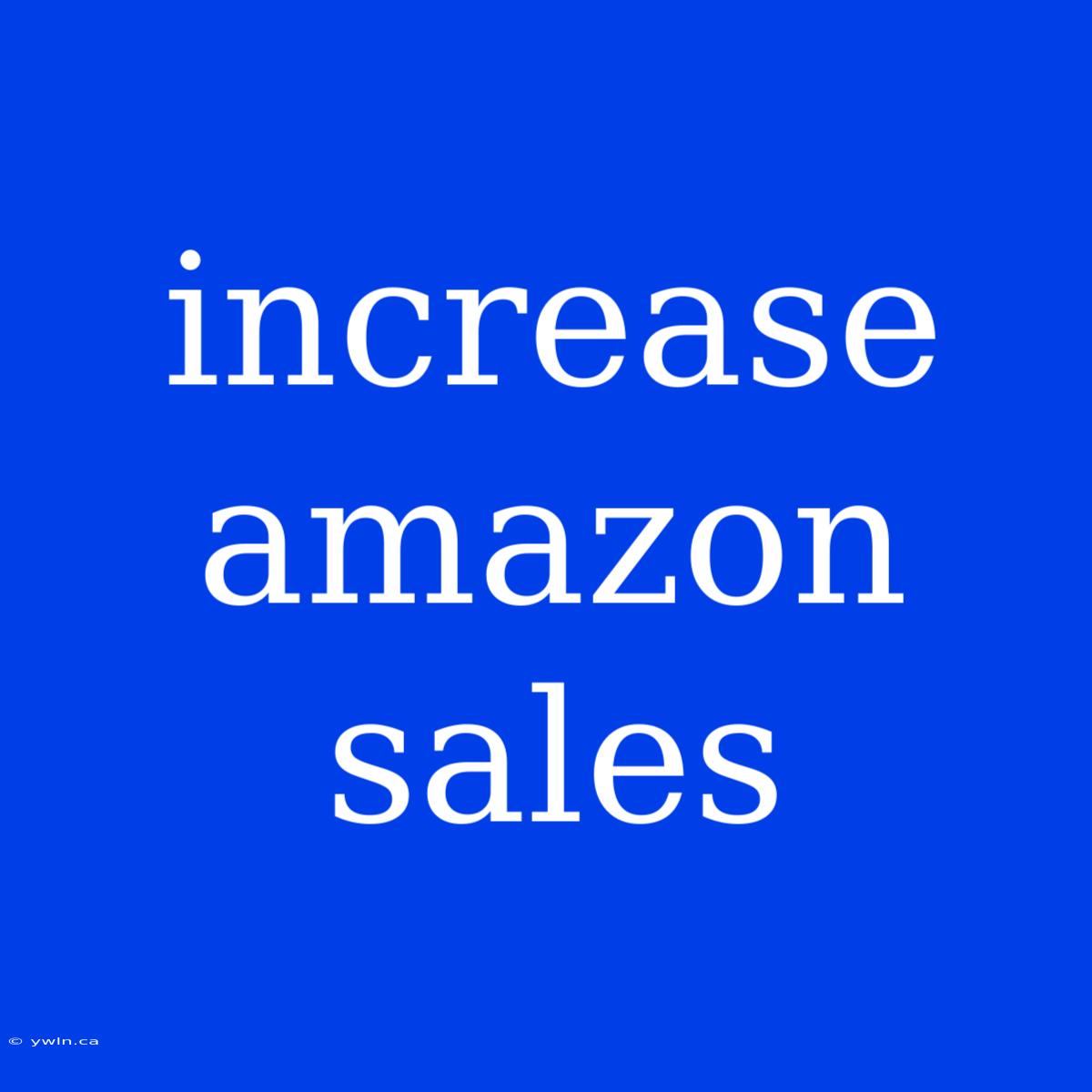 Increase Amazon Sales