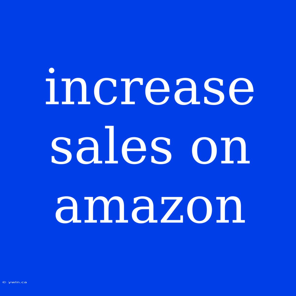 Increase Sales On Amazon