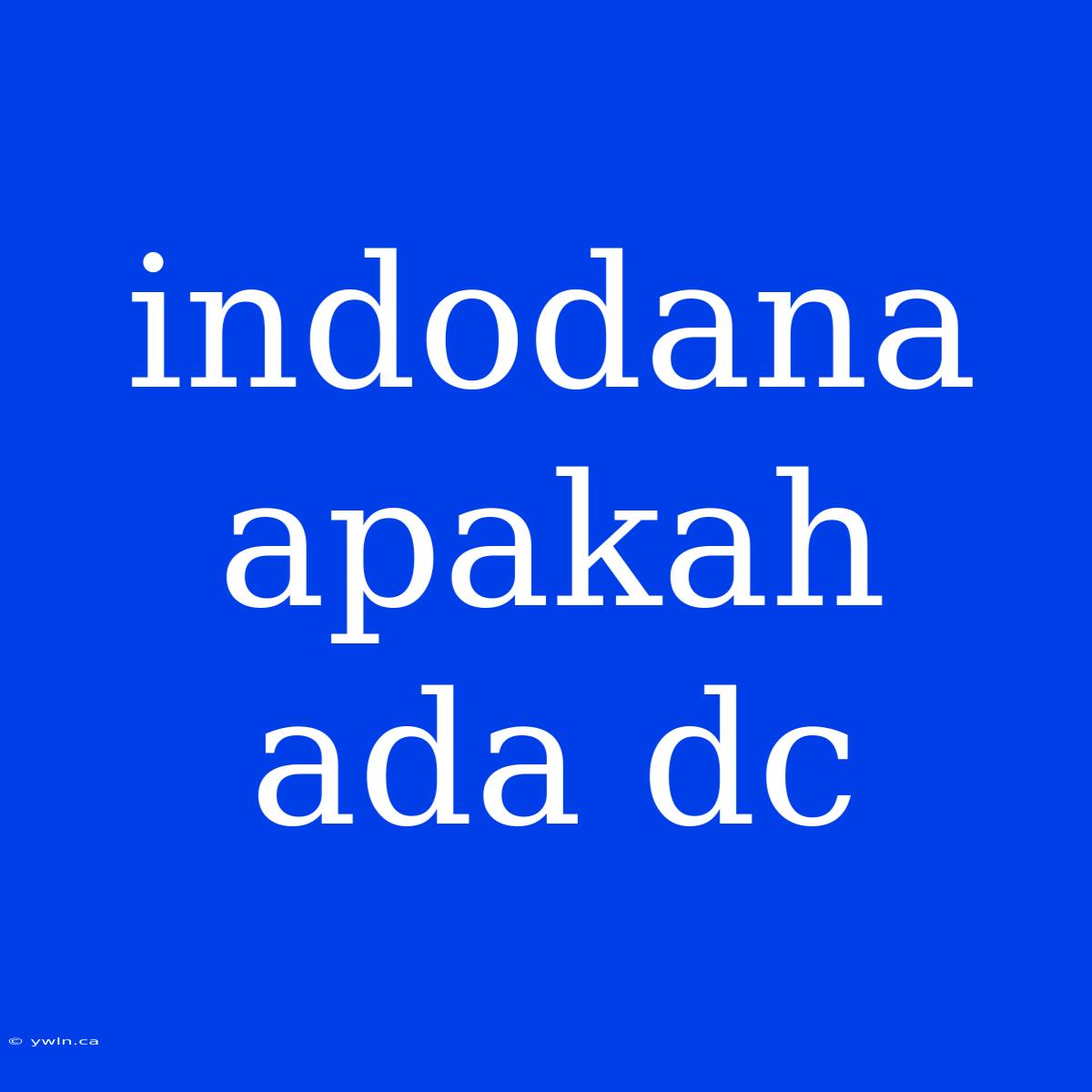 Indodana Apakah Ada Dc