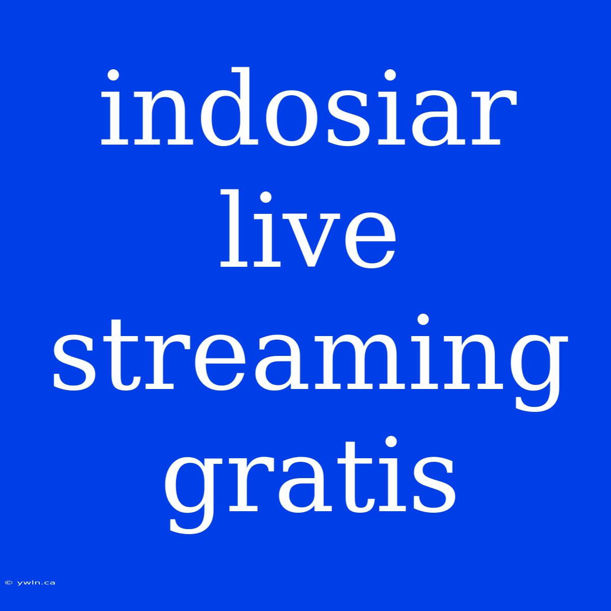 Indosiar Live Streaming Gratis