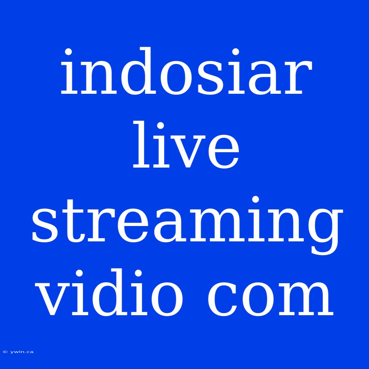 Indosiar Live Streaming Vidio Com