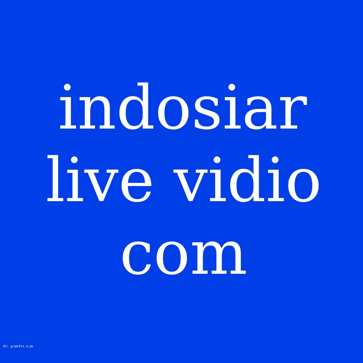 Indosiar Live Vidio Com